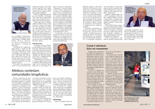 tra, ao psicólogo”. Também repre-
sentante da Associação Promo-
cional Oração e Trabalho (Apot),
R a h m d e s t a c a d i f e r e n -
ças entre a Instituição Pa-
dre Haroldo e a Fazenda da
Esperança.
“A prefeitura de Campinas me
ajuda muito, o estado [de São
Paulo] já ajudou. Mas não conto
com muitos voluntários. Tenho
15 psicólogos, seis assistentes so-
ciais. Tento pagar bons salários.
Mas, depois de oito horas, eles
têm que ir para casa. Eu não pos-
so abrir outros lugares, porque
não tenho dinheiro para mais
salários”, lamenta.
Ele atende a cerca de duzentos
jovens, a um custo de R$ 2,4 mil
mensais por pessoa. “Um jovem,
suando, paga R$ 200, e paga-
mos os outros R$ 2,2 mil. Quem
mantém são os amigos, com al-
guma ajuda da prefeitura”.
Além do atendimento psicoló-
gico e do trabalho, a instituição,
como várias outras comunidades,
lança mão da filosofia dos 12
passos, dos alcoólicos anônimos.
“Quero que ciência e espiritu-
alidade trabalhem juntos. Somos
racionais e somos espirituais.
Vivo com 200 homens e mulhe-
res e tento educá-los e fazer com
que eles fiquem sóbrios. Temos
uma escola, onde ensinamos a
trabalhar profissionalmente. O
que precisam é de um bom exem-
plo. Pessoas que tenham interes-
se neles. Isso cura. Conseguimos
sucesso em, mais ou menos, 40%
dos casos”, afirma.
Fazenda da Paz
O terapeuta Célio Luiz Barbo-
sa, que fundou em 1994 a Fazen-
da da Paz, idealizada pelo padre
Pedro Balzi em parceria com lei-
gos da Arquidiocese de Teresina,
lamenta que, apesar de suas três
unidades e do índice de recupera-
ção de 42%, o trabalho da insti-
tuição não seja reconhecido.
“Trabalhamos com crianças de
12 anos até adultos com 72 anos.
A resistência [dos profissionais de
saúde] ocorre porque há igual-
dade entre os que ajudam a di-
rigir e a construir e os pacientes.
Cumprimos as mesmas normas
e regras. Temos os mesmos direi-
tos e deveres. O profissional, para
entrar em uma comunidade tera-
pêutica, tem de aprender, primei-
ro, a respeitar. Aprendemos algu-
ma coisa com o paciente também.
Essa convivência diária, essa troca
de saber é o que leva à reorganiza-
ção do indivíduo. É muito difícil
para um profissional aceitar isso.
Novos psiquiatras estão estudan-
do, procurando as comunidades
terapêuticas. Mas os profissionais
resistem, há corporativismo e fal-
ta de compreensão”, acusa.
A instituição tem uma mi-
nirrede de atenção social para
adolescentes em situação de rua
e mantém uma unidade para ho-
mens, outra para mulheres e uma
terceira para adolescentes.
Médicos contestam
comunidades terapêuticas
Mesmo responsável por qua-
tro em cada cinco tratamentos de
dependentes químicos, o modelo
das comunidades terapêuticas e
o aumento do investimento do
Estado nessas instituições (como
propõem a Frente Parlamentar
Mista em Defesa das Comunida-
des Terapêuticas, Acolhedoras e
Apacs – associações de Proteção
e Assistência aos Condenados) é
muito criticado pelos médicos.
Eles temem que os recursos,
sempre escassos, se destinados às
comunidades, deixarão de aten-
der à expansão da rede pública e
ao aumento do número de leitos
para internação e de hospitais
psiquiátricos, já em quantidade
muito aquém da necessária (veja
infográfico na pág. 38).
“Como a tendência é de o tra-
tamento ser feito por tempo pro-
longado, a sociedade não pode
pagar por intervenções que não
tenham suficientes evidências de
resultados satisfatórios”, alerta
Emmanuel Fortes, da Associação
Brasileira de Psiquiatria.
Para Ricardo Albuquerque
Paiva, diretor do Conselho Re-
gional de Medicina de Pernam-
buco, uma fazenda terapêutica é
bem-vinda e eficaz, mas a solução
para a rede de tratamento não
pode ser centrada em fortalecer
e ampliar comunidades terapêu-
ticas. “Precisamos ter o entendi-
mento de que não é um problema
para ser apropriado por religiosos.
Queremos uma frente parlamen-
tar, mas não uma frente parla-
mentar controlada pela religião.
O Estado é laico, na forma da
lei”, afirma Paiva.
Metodologia
Tanto o Conselho Federal de
Medicina quanto a Associação
Brasileira de Psiquiatria consi-
deram que as boas comunidades
realizam efetivamente o acompa-
nhamento, a assistência e a rein-
serção social dos dependentes,
mas se ressentem do que conside-
ram ser uma invasão da área mé-
dica. Isso porque muitas comuni-
dades oferecem, em substituição
ao tratamento médico, progra-
ma terapêutico cuja eficácia não
é comprovada por evidências
científicas.
“Os serviços comunitários ge-
ralmente são religiosos e muitos
são precários, carecem de base
científica e beneficiam pouco no
aspecto do adoecer. No aspecto
da reabilitação e da reinserção,
têm uma importância fundamen-
tal. A comunidade terapêutica
tem uma história e é uma estra-
tégia que pode ser aplicada num
hospital psiquiátrico, numa fa-
zenda ou numa residência prote-
gidas”, afirma Fortes.
Segundo o médico, desde o sé-
culo 19 os psiquiatras observam
que o trabalho melhora as pessoas
e recomendam a ocupação como
tratamento. A expressão “comu-
nidade terapêutica” nasceu dessa
observação.
“Bion [Wilfred Bion, psiquia-
tra e psicanalista inglês] estudou
melhor esse contexto e aplicou os
conceitos de grupos de trabalho
para que as tarefas sejam discuti-
das, executadas e cobradas”, ex-
plica o representante da Associa-
ção Brasileira de Psiquiatria.
Embora reconheçam a vali-
dade do trabalho realizado pelas
comunidades terapêuticas, os psi-
quiatras questionam, no entanto,
a limitação do direito de ir e vir
que elas impõem a seus internos.
Eles apontam ainda a necessidade
de avaliação médica antes e du-
rante a internação.
O jesuíta Haroldo Rahm,
fundador da Instituição Padre
Haroldo: ajuda de amigos
e do poder municipal
Ricardo Paiva, do
Conselho de Medicina
de Pernambuco, diz
que solução não está
nas comunidades
Célio Barbosa, da Fazenda da Paz,
de Teresina, lamenta não ter o
trabalho reconhecido pelos médicos
J.
Freitas
José
Cruz
J.
Freitas
Uniad é referência
laica em tratamento
Elogiada pelos especialistas
que falaram à subcomissão, a
experiência de tratamento dos
dependentes químicos desen-
volvida pelo médico psiquiatra
Ronaldo Laranjeira, coordena-
dor da Unidade de Pesquisa em
Álcool e Drogas (Uniad), da Uni-
versidade Federal do Estado de
São Paulo (Unifesp), baseia-se
na abordagem multiprofissional e
individualizada.
A Uniad foi fundada por
Laranjeira e pelo também psi-
quiatra John Dunn em 1994,
com o apoio do Departamento
de Psiquiatria da Unifesp. Até
1996, funcionava dentro do
Complexo Hospital São Paulo,
com o único objetivo de atender
funcionários dependentes.
Em novembro de 1996, a
Uniad e moradores do bairro
paulistano Jardim Ângela criaram
uma unidade comunitária para
oferecer, além de tratamento
ambulatorial, moradia assistida
para dependentes com proble-
mas mais complexos, além de
atuar em prevenção e reinserção
social. A Uniad, então, universa-
lizou o atendimento e deu início
a atividades acadêmicas e par-
cerias com o setor público e a
sociedade civil.
Em parceria com a Secreta-
ria da Saúde do Estado de São
Paulo, o Grupo Saúde Bandei-
rantes e o Hospital Lacan, a
Uniad montou, nos últimos 17
anos, uma pequena rede de
atendimento, ensino e pesquisa,
considerada referência nacional
também em prevenção e trata-
mento do uso indevido de álcool
e outras drogas, com excelentes
índices de recuperação.
Ronaldo Laranjeira, que é
também coordenador do De-
partamento de Dependência
Química da Associação Brasileira
de Psiquiatria (ABP), acredita que
a dependência de crack é muito
grave para ser resolvida apenas
ambulatorialmente.
“O usuário muitas vezes
precisa ser internado, principal-
mente na fase mais aguda do
tratamento, e só uma clínica
pode oferecer cuidados mais in-
tensivos”, explica, afirmando que
não há fórmula para o tratamen-
to de usuários e que é preciso
atender à necessidade de cada
paciente e oferecer reabilitação
psicossocial.
Daniel
Castanho
No Jardim Ângela, bairro de São
Paulo, a Uniad também atende
a crianças que convivem com
dependentes químicos em casa
64 
agosto de 2011 www.senado.gov.br/emdiscussao 
65
Sociedade
SUMÁRIO
 