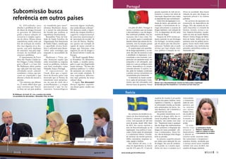 Em julho de 2001, Portugal se
tornou o primeiro país da Europa
a descriminalizar o uso de drogas.
Elas continuam proibidas, mas seu
consumo não é mais crime. Por
lei, o usuário agora é considerado
doente crônico que precisa de tra-
tamento, mas há sanções penais
para traficantes e produtores.
O usuário pego com quantida-
de de droga equivalente a, no má-
ximo, dez dias de consumo (o que
é detalhado na legislação), é en-
caminhado a uma comissão, com-
posta por um assistente social, um
psiquiatra e um advogado, que
avalia se o caso se configura como
tráfico, dependência ou simples
consumo pessoal. O usuário, en-
tão, pode ser multado, condenado
a prestar serviço comunitário ou
encaminhado para tratamento.
O Ministério da Saúde coorde-
na as ações de prevenção e trata-
mento, que são articuladas com
diversas áreas do governo. Houve
grande expansão da rede de tra-
tamento e a meta é ter leitos de
internação disponíveis para todos
os dependentes que necessitarem.
Outro foco da legislação é a re-
dução de danos, que permite, por
exemplo, o fornecimento de se-
ringas descartáveis a usuários de
drogas injetáveis, com redução de
71% no diagnóstico de HIV entre
usuários de drogas.
Pesquisa de 2010 revelou pe-
queno aumento no uso de drogas
em Portugal, na mesma propor-
ção de países que não descrimi-
nalizaram. Também não se pode
afirmar que haja relação entre
essa política e redução da vio-
lência na sociedade. Mas houve
redução do peso das drogas na
repressão policial e no sistema
judiciário.
Do universo de pacientes em
tratamento da dependência de
drogas, 70% são usuários de can-
nabis (maconha) e o restante de
heroína, cocaína, ecstasy e ou-
tros. Roberto Kinoshita, coorde-
nador da área de Saúde Mental,
Álcool e Outras Drogas do Minis-
tério da Saúde, lembra que, nos
primeiros anos da política portu-
guesa, houve muito medo sobre
os resultados, mas nenhuma das
previsões catastróficas acabou se
­mostrando real.
Ao contrário da tendência eu-
ropeia de descriminalização, na
Suécia o consumo é considerado
crime, com punição de até três
anos de prisão, desde 1993. Mais
de 90% dos suecos rejeitam a
tese da descriminalização ou da
legalização. Essa política é asso-
ciada a fortes ações de prevenção
e a tratamento efetivo. Priorida-
de nacional, ela envolve governo,
ONGs, voluntários, empresas, es-
colas, igrejas e famílias.
Nos últimos 30 anos, o nú-
mero de dependentes na Suécia
caiu de 12% para 2%. A taxa de
usuários de cocaína é um quinto
da taxa dos países vizinhos, como
Inglaterra e Espanha. E, segundo
as informações trazidas ao Senado
pela embaixadora da Suécia, An-
nika Markovic, até o momento o
país está livre do crack.
Há grande investimento na re-
pressão às drogas: 60% dos re-
cursos da polícia de fronteira, por
exemplo, são usados com esse
fim. “Rejeitamos todo e qualquer
tipo de droga não medicamentosa
e não aceitamos a integração das
drogas em nossa sociedade”, afir-
mou a embaixadora. Dessa for-
ma, não há distinção entre drogas
­
leves ou pesadas.
As pessoas suspeitas passam
por testes para detecção do uso
de drogas. No caso de condena-
ção à prisão, se o usuário repre-
sentar um risco a si próprio ou à
comunidade,
o tratamento
pode ser com-
pulsório, por
no má ximo
seis meses.
Depois disso,
ele escolhe se
continua se
tratando ou
se vai para a
prisão.
“O trata-
m e nt o v is a
p r e p a r a r o
dependente
a retornar ao
convívio social, incluindo traba-
lho comunitário e terapêutico”,
assinalou Annika, revelando que
o serviço social sueco mantém
contato com cerca de 80% dos
­
usuários de drogas injetáveis.
Subcomissão busca
referência em outros países
As dificuldades para
abordar o problema do uso e
do abuso de drogas levaram
os governos de diferentes
países a buscar soluções al-
ternativas à simples repres-
são da oferta. Muitas dessas
experiências ainda estão em
fase de avaliação de resulta-
dos, mas algumas já se des-
tacam, seja pela mudança
de conceitos, seja pela orga-
nização da sociedade para
­
minorar o problema.
O representante do Escri-
tório das Nações Unidas so-
bre Drogas e Crime (Unodc)
para o Brasil e o Cone Sul,
Bo Mathiasen, alerta, porém,
que cada país tem suas espe-
cificidades social, cultural,
econômica e étnica, que pre-
cisam ser respeitadas e que
alteram a forma de encarar a
questão.
“Os contextos são diferen-
tes. É muito difícil dizer que
uma estrutura que funcio-
na bem em um país poderia
ser transferida para outro”,
afirmou Mathiasen duran-
te o painel da subcomissão
do Senado que analisou as
­experiências internacionais.
Bernardino Vitoy, da Uni-
dade de Saúde Familiar, da
Organização Pan-Americana
de Saúde (Opas), ressalta que
a capacidade técnica brasi-
leira é suficiente para desen-
volver uma estratégia que
responda às necessidades do
país.
Mathiasen e Vitoy, po-
rém, destacam nações que
estão investindo na resposta
social ao problema, inclusive
com bons resultados, como
­
Holanda, Suíça e Portugal.
O representante do
Unodc disse que a experi-
ência de diversos países tem
mostrado que as formas de
tratamento mais promisso-
ras, no caso do crack, são o
aconselhamento e a terapia
psicossocial, e que “os tra-
tamentos farmacológicos
mostram algum resultado,
mas ainda deixam a desejar”.
Ele destacou ainda a impor-
tância das terapias familiar e
cognitiva comportamental,
da entrevista motivacional e
da “prevenção da recaída”. Já
no caso da Suécia, Mathia-
sen aponta um exemplo de
regime de maior controle às
drogas que funciona, com
registros de uso de drogas e
de álcool inferior à média da
Europa.
No Brasil, segundo Rober-
to Kinoshita, do Ministério
da Saúde, o modelo portu-
guês é o que vem despertando
maior interesse. “Na área das
políticas públicas é a vedete
do momento em termos do
que está sendo estudado. É
uma experiência diferente,
mas mais próxima da nossa
cultura”, disse.
A seguir, Em discussão!
destaca algumas experiên-
cias desses países citados nos
­debates.
Suécia
Bo Mathiasen, da Unodc (E), com a senadora Ana Amélia,
vice-presidente da subcomissão, e Bernardino Vitoy, da Opas
Mesmo com a descriminalização, marcha em Lisboa pediu a legalização
da maconha para fins terapêuticos e recreativos em maio deste ano
A embaixadora Annika
Markovic: legislação mais
rígida no combate ao tráfico
e nas punições aos ­
usuários
Portugal
MÁRCIA
KALUME
Lia
de
Paula
Hugo
Lopes
78 
agosto de 2011 www.senado.gov.br/emdiscussao 
79
Propostas
SUMÁRIO
 