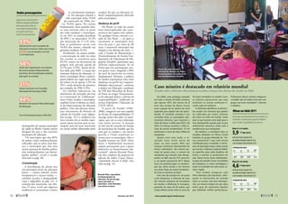Em 2006, uma avaliação realizada
em todo o estado (Proalfa) mostrou
que apenas 49% dos alunos de 8
anos das escolas de Minas Gerais
eram capazes de ler dentro do nível
esperado para aquela fase de apren-
dizado. O resultado acendeu a luz
vermelha entre as autoridades edu-
cacionais mineiras, que traçaram a
meta de elevar o índice para 90% até
2010. O esforço envolveu 2.450 es-
colas de ensino fundamental, 15 mil
professores e cerca de meio milhão de
estudantes.
Quatro anos mais tarde, o re-
sultado ficou muito perto do
ideal: no novo exame, 86% das
crianças mostraram desempenho de
leitura satisfatório. No mesmo pe-
ríodo de quatro anos, o número de
estudantes que tiveram mau desem-
penho no Ideb caiu de 31% para 6%
e, no exame nacional de 2011, Minas
ficou em primeiro lugar na classifica-
ção das séries iniciais e em terceiro
nas séries finais do ensino fundamen-
tal (veja os números ao lado).
Esse caso de sucesso em um prazo
curto despertou o interesse de uma
das maiores empresas de consultoria
do mundo, a McKinsey & Company,
presente em mais de 50 países, que
incluiu Minas Gerais entre os cerca de
30 casos retratados no estudo Como
os sistemas educacionais que mais
evoluíram no mundo continuam fi-
cando cada vez melhores.
A McKinsey identificou os elemen-
tos usados nas reformas que podem
ser replicados por outros sistemas
de ensino ao redor do mundo, tanto
para os que buscam uma saída para o
mau desempenho quanto para os que
ambicionam alavancar ainda mais a
excelência de seus estudantes.
No relatório, a consultoria citou as
medidas adotadas em Minas Gerais
(incluída no grupo intitulado de “iní-
cios promissores”) que mais teriam
contribuído para o resultado. A Secre-
taria de Educação traçou metas escola
por escola e elaborou material didáti-
co específico para cada disciplina, de
forma a orientar os professores em
sala. Novos livros foram distribuídos.
Grupos de trabalho foram incumbidos
de multiplicar as novas estratégias e
trazer os resultados de cada aluno, es-
cola e região.
“Este modelo assegurou uma
firme liderança [do processo], refor-
çando os mecanismos de controle
sobre as escolas com pior desempe-
nho, ao mesmo tempo em que dava
maior grau de autonomia àquelas
que obtinham melhor performance.
­Professores dessas escolas chegaram
a receber até um salário extra por ano
graças aos bons resultados”, informa
o relatório.
Caso mineiro é destacado em relatório mundial
Estudo sobre reformas educacionais ressalta avanços dos alunos do estado no Ideb
desempenho do sistema municipal
de saúde no Brasil é muito menos
desigual do que o dos sistemas
municipais de educação.
“Os municípios que têm 80%
de pobres estão tendencialmente
colocados com as notas mais bai-
xas; e municípios que têm uma
menor presença de famílias pobres
têm tendencialmente um desem-
penho melhor”, revela o ­estudo
(leia mais na pág. 18).
Concentração
A distribuição de alunos nos
três principais níveis da educação
básica — ensino infantil, ensino
fundamental e ensino médio —
também ressalta a desigualdade
(veja o infográfico na pág. 12). A
variação das matrículas, nos últi-
mos 15 anos, revela que algumas
tendências se acentuaram e outras
se cristalizaram totalmen-
te. Na educação infantil, a
rede municipal tinha 57,6%
das matrículas em 1996, con-
tra 70,8% agora. No ensino
fundamental, nesse período, hou-
ve uma inversão entre os pesos
das redes estaduais e municipais.
Se em 2011 os estados detinham
56,30% e os municípios 32,3%
das matrículas da 1ª à 8ª série,
hoje as prefeituras arcam com
54,8% dos alunos, cabendo aos
governos estaduais 32,3%.
Finalmente, no ensino médio,
a concentração da rede nas mãos
dos estados se cristalizou para
85,9%, muito em detrimento da
própria rede privada (queda de
21,7% para 11,5%). Apesar da ên-
fase dada pelo MEC à criação dos
institutos federais de educação, ci-
ência e tecnologia (Ifets), a partici-
pação federal nas vagas nesse ciclo
do ensino era de ­apenas 1,3% em
2011, ainda distante do patamar,
por exemplo, de 1996 (1,9%).
Os conflitos federativos, em
detrimento do princípio previsto
na Constituição de “colaboração”
entre União, estados e municípios,
também ficam evidentes na análi-
se do financiamento da educação
pública. Uma das diversas distor-
ções decorrentes da fórmula de
cálculo do Fundeb (veja infográ-
fico na pág. 74) é a tendência nos
anos recentes de os estados repas-
sarem menos ­recursos para os mu-
nicípios, pois há mais matrículas
no ensino médio (dominado pelos
estados) do que na educação in-
fantil (majoritariamente oferecido
pelos ­municípios).
Mudança de perfil
“No Brasil, as redes de ensino
mais municipalizadas são carac-
terísticas das regiões mais pobres.
De qualquer forma, mesmo o es-
tado de São Paulo — no qual se
encontram os municípios mais
ricos do país e, por mais de 60
anos, a matrícula municipal não
chegou a um décimo do total —,
com o Fundo de Manutenção e
Desenvolvimento do Ensino Fun-
damental e de Valorização do Ma-
gistério (Fundef), apresentou uma
inflexão impressionante, de tal
forma que essa participação cres-
ceu quatro vezes, chegando a 40%
do total de matrículas no ensino
fundamental. Portanto, a política
de fundos representou uma clara
mudança no perfil das responsa-
bilidades educacionais”, confirma
o doutor em Educação e professor
da USP José Marcelino de Rezen-
de Pinto, no artigo “Financiamen-
to da educação básica: a divisão de
responsabilidades”, publicado na
revista Federalismo e Educação, da
CNTE (2012).
“A partir do Fundef [1998–
2006], atingiu-se um novo padrão
de divisão de responsabilidades. O
encargo maior está sobre os muni-
cípios, que são os entes federados
com menos recursos. A situação
só não saiu de controle em função
do mecanismo do Fundeb, que faz
com que os estados e, em menor
parcela, a União transfiram re-
cursos para os municípios. Mas o
Fundeb termina em 2020. Antes
disso, é fundamental encontrar
solução permanente para o pacto
federativo no financiamento edu-
cacional”, adverte Rezende Pinto,
um dos criadores da proposta de
adoção do índice Custo Aluno-
-Qualidade Inicial (CAQi) (leia
mais na pág. 74).
Rezende Pinto, especialista
em financiamento da
educação, diz que encargo
maior está sobre os
municípios, entes federados
com menos recursos
Alunos das redes estadual e
municipal de educação de Minas
Gerais participam da avaliação do
nível de alfabetização (Proalfa)
Minas no Ideb 2011
Evolução do desempenho do estado no
indicador criado pelo governo federal
para medir a qualidade do ensino
Nota (1ª a 4ª série):
5,9 1º lugar geral
acima da meta traçada (4,6),
da média da Região Sudeste (5,6)
e do resultado total do Brasil (5,0)
Evolução da nota
Nota (5ª a 8ª série):
4,6 3º lugar geral
acima da meta traçada (3,9),
da média da Região Sudeste (4,5)
e do resultado total do Brasil (4,1)
Evolução da nota
4,7	 4,7	 5,6	 5,9
2005	2007	2009	2011
3,8	 4,0	4,3	4,6
2005	2007	2009	2011
Fonte: Perfil dos Municípios Brasileiros, do IBGE (2009)
Dados preocupantes
Apesar de concentrarem
46% da responsabilidade
pela educação básica,
municípios apresentam,
em geral, estrutura
educacional precária
57%
não possuem uma secretaria de
educação exclusiva, índice que chega
a 71% nos municípios com até
5 mil habitantes
48%
ainda não organizaram um sistema
de ensino próprio (dependendo,
portanto, da normatização estadual
para gerir as escolas)
21%
sequer possuem um Conselho
Municipal de Educação (CME)
44%
declaram não possuir Plano Municipal
de Educação
MárciaKalume/AgênciaSenado
Sec.deEducaçãodeMinasGerais
30 
fevereiro de 2013 www.senado.leg.br/emdiscussao 
31
 