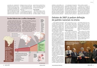 é ­parecida com a população do
Rio de Janeiro, já que eles são es-
colhidos por sorteio, apesar de ha-
ver certo viés de autosseleção. Mas
a composição socioeconômica dos
alunos do terceiro ano do ensino
médio do Colégio Pedro II é igual
à das escolas privadas de melhor
reputação na cidade. Ou seja, são
usados mecanismos ­internos de
­depuração como no caso das esco-
las militares”, afirma, para justifi-
car o bom desempenho dos alunos.
Cristovam discorda do argu-
mento do presidente do Instituto
Alfa e Beto:
“É verdade que surge uma de-
formação na medida em que já en-
tram os melhores [no Colégio Pe-
dro II]. Se ele não fosse bom, não
precisava fazer essa seleção. Mas, se
todas as escolas forem iguais, não
teremos esse problema. Então, é
um argumento que não pega.”
Custos elevados
João Batista também conside-
ra que as escolas federais não são
o melhor exemplo de bom uso
do dinheiro público. “Se forem
O PLS 320/08 foi apresentado
em 2007, depois do ciclo de deba-
tes Ideias e Propostas para a Edu-
cação Brasileira e o Plano de De-
senvolvimento da Educação. Fruto
de 12 audiências públicas com
32 especialistas, o relatório final,
concluído em abril de 2008, deta-
lha os esforços que o Brasil precisa
fazer para melhorar o ensino.
Grande ênfase é dada no re-
latório (anterior à lei que criou o
piso salarial nacional do magisté-
rio, Lei 11.739/08) à valorização
do professor. De acordo com o
documento, os 2 milhões de do-
centes da educação básica estão
desmotivados “pela má remunera-
ção, degradação do espaço de tra-
balho, falta de equipamentos e o
resultado insatisfatório do seu es-
forço”. A impossibilidade de atrair
profissionais bem qualificados
impede a melhoria dos padrões
educacionais, diz o texto.
Assim como os debates rea-
lizados em 2012, o relatório de
2008 já defendia a definição de
padrões nacionais de salário, for-
mação e dedicação do professor,
com concurso público nacional.
A medida combateria a grande di-
versidade de salários nos estados e
municípios (veja quadro compara-
tivo na pág. 36).
Para isso, o relatório defendeu a
definição de padrões nacionais de
salário, formação e dedicação do
professor, com concurso público
nacional. A medida é direcionada
a combater a grande diversidade
de salários, pagos pelos diferentes
gestores educacionais, nos esta-
dos e municípios. Depois daque-
le ciclo de debates, além do PLS
320/08, Cristovam apresentou
pelo menos outros três projetos
com objetivo de melhorar a quali-
dade da educação básica.
Patamar universitário
Para ampliar os mecanismos
de valorização do professor da
educação básica, com incenti-
vos para professores que se dedi-
quem exclusivamente ao ensino,
o parlamentar apresentou projeto
(PLS 4/08) que garante salários
equivalentes a pelo menos 70%
da remuneração de docentes das
universidades federais para pro-
fessores da educação básica com
dedicação exclusiva e com a mes-
ma qualificação. Trata-se do regi-
me de dedicação exclusiva para os
profissionais da educação básica
pública. O projeto já foi aprova-
do pela CE e aguarda parecer na
CCJ.
Outro projeto (PLS 322/08)
garante aos professores das redes
públicas de educação básica aces-
so a cursos superiores de Peda-
gogia e outras licenciaturas, sem
necessidade de vestibular. Final-
mente, a criação da Escola Na-
cional de Gestores Educacionais é
sugerida no PLS 321/08.
­analisadas as escolas públicas, esta-
duais ou municipais, de meio ho-
rário, que dão resultados parecidos
com custo 20 vezes menor, per-
cebe-se que a questão de ser fede-
ral não determina a qualidade.” E
questiona: “Será que existe modelo
para gerenciar 200 mil unidades
de escolas no Brasil? Escola boa é
aquela escola que tem autonomia”.
O coordenador da Campanha
Nacional pelo Direito à Educação,
Daniel Cara, calcula que o custo/
aluno anual em uma escola fede-
ral é de R$ 7.200, acima da média
das demais escolas públicas. Cris-
tovam acredita que o custo deve
ser proporcional à prioridade que
o país dá à educação, “passo fun-
damental para que o país possa se
alinhar aos líderes mundiais”.
O projeto de Cristovam foi
transformado pela Comissão de
Constituição, Justiça e Cidadania
(CCJ) em uma autorização para
que o governo crie o programa su-
gerido. Os senadores da comissão
entenderam que, pela Constitui-
ção, a iniciativa para criação do
programa deve ser do Executivo.
Debates de 2007 já pediam definição
de padrões nacionais no ensino
Em 2008, os senadores Marco Maciel, Cristovam,
Rosalba Ciarlini e Valdir Raupp entregaram ao
presidente do Senado, Garibaldi Alves Filho (C), o
relatório final do PLS 320/08
GeraldoMagela/AgênciaSenado
De 1909 a 2008, as
escolas técnicas tiveram
diversos nomes:
Escolas federais têm o melhor desempenho
2003 2014
1909 — Escolas de
aprendizes e artífices
1937 — Liceus
profissionais
1942 — Escolas
industriais e técnicas
1959 — Escolas técnicas
1978 — Centros federais
de educação tecnológica
2008 — Institutos
federais de educação,
ciência e tecnologia
O MEC pretende investir
mais de R$ 1,1 bilhão na
educação profissional
HOJE
354 escolas e
mais de 400 mil vagas
2014
562 unidades e
600 mil vagas
2008
215
366
140
50
200
300
400
500
46,5%
15,2%
35,8%
2,6%
Número de
matrículas
na educação
profissional
em 2011:
Em2008,nomenclaturafoiunificada.Anteshavia:
 31 centros federais de educação tecnológica (Cefets)
 75 unidades descentralizadas de ensino (Uneds)
 39 escolas agrotécnicas
 7 escolas técnicas federais
 8 escolas vinculadas a universidades,
que se transformaram em
160 institutos federais de educação,
ciência e tecnologia
Privada
581.139
Municipal
32.310
Federal
189.988
Estadual
447.463
O governo mantém 420 escolas na edu-
cação básica, cujos alunos se saíram melhor
que a média das escolas particulares do
país nas avaliações do Ideb e do Programa
Internacional de Avaliação de Estudantes.
As três primeiras escolas da Rede Fe-
deral de Educação Profissional, Científica
e Tecnológica foram criadas em 1909.
Hoje, as unidades se espalham pelo país,
oferecendo cursos técnicos, superiores de
tecnologia, licenciaturas, mestrados e dou-
torados. Referência em ensino, ­incluem
universidades tecnológicas, escolas téc-
nicas e agrotécnicas e escolas técnicas
vinculadas a universidades.
Na esfera federal, também estão os 12
colégios militares de ensino fundamental
ligados ao Exército, que têm resultados ex-
pressivos no Ideb, no topo dos rankings de
escolas públicas nos estados onde estão.
O governo acelerou a criação de esco-
las técnicas, que devem chegar a 562, com
600 mil vagas em 2014, liderando a
oferta na educação profissional.
Dezcursos
técnicosmais
procurados
em2011:
 Informática
 Administração
 Agropecuária
 Enfermagem
 Edificações
 Contabilidade
 Mecânica
 Eletrotécnica
 Logística
 Segurança
no Trabalho
Institutos criados até 2003
Institutos criados entre 2003 e 2010
Institutos previstos até 2014
2011
Fonte: Ministério da Educação
562
60 
fevereiro de 2013 www.senado.leg.br/emdiscussao 
61
Propostas
 