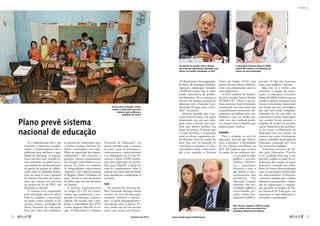 72 
fevereiro de 2013 www.senado.leg.br/emdiscussao 
73
Propostas
“O Brasil possui heterogeneida-
de física, de formação histórica,
regional e municipal. Quando
a LDB foi criada, não se tinha
ainda consciência do proble-
ma federativo. Só se começou a
discutir um sistema nacional de
educação com a Emenda Cons-
titucional 59 [que criou o Fun-
deb]”, esclareceu.
Abrucio defende que o go-
verno federal exerça um papel
importante em um país desi-
gual como o Brasil, mas tam-
bém que defina melhor sua
forma de atuação. É preciso que
a União fortaleça a cooperação
entre as esferas responsáveis pe-
los diversos níveis de ensino no
país, sem cair na tentação de
centralizar as decisões. O cien-
tista político citou, como exem-
plo a ser seguido, o ­Sistema
Único de Saúde (SUS), que
possui diversos fóruns delibera-
tivos e de comunicação entre os
entes federativos.
O SUS também foi lembra-
do pelo senador Inácio Arruda
(PCdoB-CE). “Hoje, é um sis-
tema nacional, bem articulado,
estruturado em uma visão que
os profissionais sanitaristas im-
primiram nos debates nas con-
ferências e que, na minha opi-
nião, teve um resultado positi-
vo, mesmo com os defeitos que
ainda restam”, avaliou.
Estados
Para o senador, na área de
educação, mais do que federa-
lizar, a questão é a formulação
de um sistema semelhante ao
SUS. Ele explicou que, na área
de saúde, há um ambiente úni-
co, no qual as redes
pública e privada,
médicos, enfermei-
ros e população
discutem a área, o
que facilita o enca-
minhamento dos
problemas. “Na
educação, é muito
separado. São uni-
versidades públicas,
universidades pri-
vadas, ensino fun-
damental público,
privado. A liga não funciona
entre esses modelos”, afirmou.
Mas não só à União cabe
promover o regime de coope-
ração. A educadora Guiomar
Namo de Mello lembrou que os
estados também possuem uma
função articuladora importante
em relação aos seus municípios,
que não vem sendo cumprida.
Segundo ela, de um lado, os
responsáveis pelos municípios
nos estados fazem somente o
trabalho de receber as reivindi-
cações financeiras dos prefeitos.
E, de outro, o Ministério da
Educação entra em contato, na
maioria das vezes, diretamente
com os conselhos municipais de
Educação, passando por cima
das secretarias estaduais.
A diretora-executiva do To-
dos pela Educação, Priscila
Cruz, também disse que é im-
portante ampliar o papel de co-
ordenação dos estados no pacto
federativo, evitando que traba-
lhem de forma descoordenada
com os municípios localizados
em seus territórios. A diretora-
-executiva acredita que o fórum
federativo permanente e tripar-
tite de negociação e coopera-
ção, previsto no projeto de Pla-
no Nacional de Educação, vai
aproximar os entes federativos e
estimular a coordenação.
Plano prevê sistema
nacional de educação
Se a federalização não é um
consenso e aumentar simples-
mente o financiamento não é
suficiente para melhorar a qua-
lidade da educação, os especia-
listas ouvidos pelo Senado fo-
ram unânimes ao apelar para a
necessidade de aperfeiçoamento
da gestão do regime de colabo-
ração entre as unidades federa-
tivas no setor. É essa a intenção
do Sistema Nacional de Educa-
ção, cuja criação está prevista
no projeto de lei do PNE, em
discussão no Senado.
O sistema seria responsável
pela articulação entre as esferas
federal, estadual e municipal
de modo a fazer cumprir as di-
retrizes, metas e estratégias do
Plano Nacional de Educação.
Para isso, cabe a ele ­estabelecer
as normas de cooperação entre
a União, estados, Distrito Fe-
deral e municípios, com equi-
líbrio na repartição das respon-
sabilidades e dos recursos, e
garantir “efetivo cumprimento
das funções redistributiva e su-
pletiva da União no combate
às desigualdades educacionais
regionais, com especial atenção
às Regiões Norte e Nordeste do
país”, afirma o texto do projeto
do plano, que está em discussão
no Senado.
A medida regulamentaria
os artigos 23 e 211 da Consti-
tuição, que estabelecem a coo-
peração na educação, cultura e
ciência. De acordo com o pro-
fessor e ex-presidente da CNTE
Carlos Augusto Abicalil, no ar-
tigo “O federalismo e o ­Sistema
Nacional de Educação”, há
quem considere que o sistema
já existe, pois os princípios e
ordenamentos constitucionais
e as disposições da Lei de Di-
retrizes e Bases (LDB) explici-
tam uma repartição de tarefas.
Mas, para Abicalil, a edição de
uma lei complementar sobre o
assunto será uma oportunidade
para aperfeiçoar a cooperação já
­existente.
SUS
Na opinião do cientista po-
lítico Fernando Abrucio, foram
criados, na área de educação,
sistemas estaduais e munici-
pais, os quais pressupunham a
articulação entre as partes. Po-
rém, ainda não há um sistema
único que exerça essa função.
Escola rural na Paraíba: União,
estados e municípios precisam
colaborar para melhorar a
qualidade do ensino
Na opinião do senador Inácio Arruda,
não é preciso federalizar a educação, mas
adotar um modelo semelhante ao SUS
A educadora Guiomar Namo de Mello
cobrou dos estados a coordenação do
ensino em seus municípios
Para Abrucio, quando a LDB foi criada
não se tinha ainda consciência dos
problemas federativos brasileiros
Blogdoprofessorvalnir
JoséCruz/AgênciaSenado
MárciaKalume/AgênciaSenado
MárciaKalume/AgênciaSenado
 