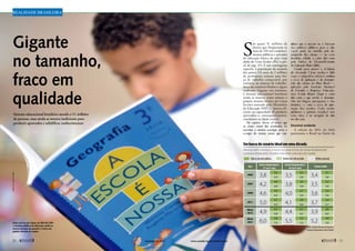 Sistema educacional brasileiro atende a 51 milhões
de pessoas, mas ainda se mostra ineficiente para
produzir aprovados e solidificar conhecimentos
Gigante
no tamanho,
fraco em
qualidade
Realidade BrasileiraMarcelloCasalJr/ABr
Aluno da Escola Classe da 206 Sul (DF):
o sistema público de educação ainda se
mostra incapaz de garantir a todos um
padrão elevado de ensino
S
ão quase 51 milhões de
alunos que frequentam os
mais de 194 mil estabeleci-
mentos públicos e privados
de educação básica do país (veja
dados do Censo Escolar 2012 a par-
tir da pág. 37). É um contingente
superior à população da maioria
dos países. Os mais de 2 milhões
de professores somam uma for-
ça de trabalho comparável, por
exemplo, ao número de trabalha-
dores do comércio filiados a algum
sindicato. Gigante nos números,
o sistema educacional brasileiro
ainda se mostra, como admite o
próprio resumo técnico do Censo
Escolar assinado pelo Ministério
da Educação (MEC), “pouco efi-
ciente na capacidade de produzir
aprovados e, consequentemente,
concluintes na idade correta”.
No esporte, diz-se af irmar que
os times vivem dos resultados. Se
usarmos a mesma analogia para o
campo do ensino, temos que con-
siderar que o sucesso ou o fracasso
das políticas públicas para a edu-
cação pode ser medido pelo de-
sempenho dos alunos — no caso
brasileiro, aferido a cada dois anos
pelo Índice de Desenvolvimento
da Educação Básica (Ideb).
Criado para atestar a ef iciência
do chamado f luxo escolar, o Ideb
(veja o infográfico abaixo) combina
a ta xa de aprovação e do desempe-
nho dos alunos na Prova Brasil —
aplicada pelo Instituto Naciona l
de Estudos e Pesquisas Educacio-
nais A nísio Teixeira (Inep) a cada
dois anos e que avalia o desempe-
nho em língua portuguesa e ma-
temática — com a ta xa de apro-
vação das escolas. Cada escola,
prefeitura e governo estadua l tem
uma meta a ser atingida de dois
em dois anos.
Desnível evidente
A edição de 2011 do Ideb
­posicionou o Brasil no limite da
Em busca do cenário ideal em uma década
Meta no Ideb é alcançar a nota 6 nos anos iniciais do ensino fundamental,
a mesma obtida pelos 20 países mais bem colocados do mundo
Fonte:InstitutoNacionaldeEstudose
PesquisasEducacionaisAnísioTeixeira
Ano
Ensino fundamental 1
(1o ao 5o ano)
Ensino fundamental 2
(6o ao 9o ano)
Ensino médio
2005 3,8
3,6
3,5
3,2
3,4
3,1
5,9 5,8 5,6
2007 4,2
4,0
3,8
3,5
3,5
3,2
6,0 5,8 5,6
2009 4,6
4,4
4,0
3,7
3,6
3,4
6,4 5,9 5,6
2011 5,0
4,7
4,1
3,9
3,7
3,4
6,5 6,0 5,7
Meta
2013 4,9
4,7
4,4
4,1
3,9
3,6
6,8 6,5 6,0
Meta
2021 6,0
5,8
5,5
5,2
5,2
4,9
7,5 7,3 7,0
Índices da rede pública Índices da rede privada Média nacional
fevereiro de 2013 www.senado.leg.br/emdiscussao 
2120 
 