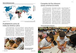Analfabetismo acima da
média da América Latina
Campeões do Pisa oferecem
acesso universal ao ensino
Outro dado educacional im-
portante é o índice de analfa-
betismo. Segundo o Anuário
Estatístico de 2012 da Comis-
são Econômica para América
Latina e Caribe (Cepal), uma
das agências das Nações Unidas
(ONU), 9,6% das pessoas não
sabem ler ou escrever no Brasil,
índice bem maior que a mé-
dia da região, de 8,3% (dados
de 2010). O país tem a sétima
maior taxa de analfabetismo
entre os 28 países avaliados, à
frente, apenas, de nações mui-
to pobres, como Jamaica, Hai-
ti, El Salvador, e muito longe
dos vizinhos Uruguai (1,7%) e
­Argentina (2,4%).
Segundo a Cepal, a taxa de
analfabetismo na região caiu
de 26,3% para 8,3% entre
1970 e 2010. Em 2015, deve
ser de 7,1%. Para o Brasil, a
­expectativa é chegar ao patamar
continental de 2010 apenas em
2015, quando a Cepal estima
uma taxa de iletrados de 8,2%
(veja infográfico acima).
Educador e filósofo, Derme-
val Salviani revelou, no entan-
to, que o Plano de Desenvol-
vimento da Educação de 2007
adiou a meta de erradicar o
analfabetismo para 2022.
“Eu até brinco dizendo que
é bem provável que, quando
chegarmos em 2022, vamos ter
outro plano que vai jogar para
2040. Vamos chegar ao final
do século 21 sem ter resolvido
um problema que os principais
países resolveram no final do
século 19. Isso é uma questão
de nação, não é uma questão de
município. O Sistema Nacional
de Educação tem que ser orga-
nizado e enfrentar diretamente
esse problema”, declarou.
Os resultados em educação
parecem estar indissoluvelmen-
te ligados ao salto em desenvol-
vimento dado por países como
Coreia do Sul, Hong Kong,
Cingapura e Taiwan e as eco-
nomicamente agressivas China
e Índia.
Entre os chamados Tigres
Asiáticos, a fórmula que revo-
lucionou a educação em Cinga-
pura, que estava em um pata-
mar semelhante ao africano nos
anos 60 do século passado, in-
clui: incentivo aos jovens mais
talentosos para seguir o magis-
tério, remuneração de profes-
sores iniciantes com salários de
engenheiros, inclusão de inten-
sa prática pedagógica na forma-
ção de educadores, administra-
ção de escolas públicas como se
fossem empresas (as melhores
ganham bônus) e o uso produ-
tivo de recursos tecnológicos na
escola.
Para Marcelo Medeiros, pro-
fessor da Universidade de Bra-
sília (UnB) e técnico do Ins-
tituto de Pesquisa Econômica
Aplicada (Ipea), o mundo está
assistindo a uma corrida edu-
cacional e esses países saíram
na frente. “Enquanto nos mexe-
mos de maneira lenta, há países
que estão disparando. É difícil,
quase que injusto, comparar o
Brasil com a Finlândia. Mas
não é só a Finlândia que está
disparando. O México, nos-
so competidor, está acelerando
também. Para não mencionar
países europeus que tradicio-
nalmente competem em áreas
em que o Brasil compete, como
Portugal”, alerta Medeiros.
Danilo de Melo Souza, do
Consed, identificou os pontos
fracos do Brasil nessa corrida.
“Os grandes desafios estão re-
lacionados, hoje, à educação in-
fantil e ao ensino médio. Quan-
to à educação infantil, todos os
estudos internacionais mostram
o quanto a pré-escola prepara as
crianças decisivamente para o
sucesso no desempenho escolar.
Os países que melhor resolve-
ram o problema educacional no
mundo também articulam ou-
tras políticas. Saúde, educação e
assistência social devem formar
um todo, para dar o suporte ne-
cessário para que as populações
mais frágeis superem os grandes
problemas educacionais.”
Alunos de ensino infantil em Brasília: especialistas advertem
que Brasil se move muito lentamente na corrida educacional
Adultos em processo de alfabetização:
um em cada dez brasileiros não sabe
ler ou escrever, segundo a Cepal
MEC
Marcello Casal Jr/ABr
>97%
90%-97%
80%-90%
70%-80%
60%-70%
50%-60%
35%-50%
<35%
Índices de alfabetização no mundo
Na América Latina, o Brasil está abaixo de vários países, entre eles Paraguai e Venezuela, em termos de população alfabetizada
Fontes:
AnuárioEstatísticodaComissãoEconômicaparaAméricaLatinaeCaribe(Cepal),2012.Dadosde2010
Restodomundo:Wikipedia,UNHumanDevelopmentReport2007/2008
Brasil
90,3%
1
Estimativa do Instituto de Estatística da Unesco
2
Índice de 2005
Cuba1
| 99,8%
Argentina | 97,8%
Uruguai | 98,1%
Rep. Dominicana | 89,5%
Paraguai | 93,9%
Chile | 98,6%
Colômbia | 93,4%
Equador | 91,9%
Peru2
| 87,9%
Bolívia | 91,2%
Venezuela | 95,5%
México | 93,1%
44 
fevereiro de 2013 www.senado.leg.br/emdiscussao 
45
Mundo
 