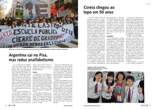 Coreia chegou ao
topo em 50 anos
Nos anos 1930 e 1940, sob
ocupação japonesa, os cida-
dãos coreanos eram proibidos
de falar sua língua, de estudar a
história do país e até de usar os
próprios nomes, numa tentativa
japonesa de apagar a identida-
de cultural da população. Os
japoneses também limitaram
o acesso dos dominados à edu-
cação. Expulsos os invasores, a
Coreia começou a reconstru-
ção. A independência veio em
1945, mas a Guerra Fria que a
sucedeu acabou por levar à se-
paração do país. No norte, foi
criada a República Popular
­Democrática da Coreia e, no
sul, se estabeleceu a República
da Coreia, com cadeira perma-
nente nos três primeiros lugares
no ranking do Pisa desde a pri-
meira edição, em 2000.
A vida política da Coreia do
Sul nos últimos 50 anos este-
ve sujeita a tensões e conflitos
permanentes entre oposicionis-
tas e os regimes militares que
se sucederam ao pós-guerra.
Esses conflitos influenciaram
profundamente a educação.
O compromisso de pais e alu-
nos com a melhor educação
vai além do discurso e das rei-
vindicações sociais: as famí-
lias abrem mão de quaisquer
­supérfluos no orçamento para
investir na formação dos jo-
vens e, em média, comprome-
tem 25% da renda com esse
­objetivo.
Estratégias
Para reorganizar o sistema
educacional, foram priorizados
a compilação e a distribuição
de textos escolares, o treina-
mento em serviço de professo-
res, a alfabetização de adultos
e a ampliação do acesso ao se-
gundo grau. Foi definida tam-
bém a sequência dos períodos
escolares: seis anos para o pri-
meiro grau, obrigatório e gra-
tuito; três para o “baixo secun-
dário”, também obrigatório e
gratuito; mais três para o equi-
valente ao ensino médio brasi-
leiro; e de quatro a cinco anos
para o ensino superior.
Começaram a funcionar os
centros para a formação de pro-
fessores, as escolas técnicas e as
universidades nacionais públi-
cas. Em 1959, 96% das crian-
ças estavam na escola primária,
com média de 60 alunos por
sala de aula. Apenas em 1998
puderam ter 35 alunos por
sala de aula. Já nos anos 1970,
foi ampliado o acesso ao baixo
­secundário e à universidade.
A partir dos anos 1980, os
coreanos conectaram o de-
senvolvimento da educação às
metas de desenvolvimento in-
dustrial. Instituíram uma taxa
para financiar a educação, que
passou a ser permanente em
1991. Nos anos 1990, a gestão
da educação foi descentraliza-
da, dando maior poder às re-
giões nos ensinos elementar e
médio e mais autonomia para
as universidades. O currículo
foi atualizado, com foco na va-
lorização da individualidade do
estudante.
Nessa década, a Coreia
do Sul também completou a
Argentina cai no Pisa,
mas reduz analfabetismo
Se a erradicação do analfabe-
tismo deve chegar nos próximos
quatro anos (em 2010, era de
apenas 1,9%), como resultado de
iniciativas governamentais forte-
mente apoiadas por milhares de
voluntários e superando os países
com menor taxa na América La-
tina e Caribe, por outro lado, a
Argentina foi um dos países que
mais retrocederam na última dé-
cada nos resultados do Pisa. De
2000 a 2009, o programa regis-
trou uma queda de 20 pontos
dos estudantes do país no que-
sito compreensão da leitura, por
exemplo.
Entre os países da América La-
tina avaliados, a Argentina está
à frente apenas do Panamá e do
Peru. O governo argentino ques-
tiona os resultados do progra-
ma, argumentando que muitos
dos jovens de 15 anos avaliados
não estavam matriculados no
ensino regular. Eles seriam re-
tardatários tentando retomar os
estudos ou cursavam o ensino
­profissionalizante.
Gestão
A Argentina é uma federação
de 23 províncias e uma cidade au-
tônoma, Buenos Aires. A respon-
sabilidade pela educação pública é
do governo nacional, das provín-
cias e dos distritos federais desde
1853 e as recomendações básicas
vêm do Ministério da Educação.
Já em 1857 o governo era obriga-
do, por lei, a destinar parte dos
seus recursos para a fundação de
escolas.
Lei de 1884 já estabelecia o ca-
ráter obrigatório e estatal da edu-
cação. Nas primeiras décadas do
século 20, o número de alunos
duplicou, alcançando praticamen-
te 70% das crianças com idade
entre 6 e 13 anos.
Apesar da alfabetização qua-
se universal já em 1947, durante
a primeira metade do século 20
a maioria dos jovens tinha pou-
co acesso à escola depois dos sete
anos obrigatórios. A educação
gratuita foi então estendida ao en-
sino secundário e à universidade,
e hoje é gratuita e obrigatória por
nove anos.
Ainda que grandemente atin-
gido pelas rupturas democráticas
e graves crises políticas e eco-
nômicas, o sistema educacional
argentino segue considerado de
boa qualidade por diversos orga-
nismos internacionais. A deman-
da, no entanto, vem superando
a oferta de educação pública,
­aumentando a privatização. Vin-
te e cinco por cento dos estudan-
tes do primário e do secundário e
um em cada seis estudantes uni-
versitários vão para instituições
­privadas.
Foto 350_Mun-
do_Argentina
Estudantes coreanos do ensino médio e
professora: 95% dos jovens de 15 a 18 anos
estão matriculados nas escolas
Manifestação em Buenos Aires pede mais recursos para educação pública: país questiona resultados da avaliação internacional
ISABlog
BlogDefensordaNatureza
52 
fevereiro de 2013 www.senado.leg.br/emdiscussao 
53
Mundo
 