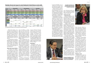 Diante desse quadro, a con-
centração da arrecadação de
impostos nas mãos do governo
federal e de encargos nas mãos
das prefeituras é acusada de
dificultar a melhoria do siste-
ma educacional, ainda que o
Fundeb tenha sido criado para
atenuar distorções (leia mais na
pág. 62).
“A manutenção da munici-
palização requer uma adequada
distribuição de recursos entre
União, estados e municípios, o
que não condiz com a realidade
nacional hoje”, critica Daniel
Cara, coordenador-geral da
Campanha Nacional pelo Di-
reito à Educação.
Muito aluno, pouco dinheiro
Os números são eloquen-
tes. A União fica com 57% do
total arrecadado no país (25%
com os estados e 18% com os
municípios), porém contribui
com 20% dos gastos em edu-
cação (veja o infográfico na pág.
75). Na oferta de vagas, porém,
a distorção se confirma: os mu-
nicípios possuem 23 milhões de
matriculados na educação bá-
sica, enquanto os estados têm
quase 19 milhões e a União,
pouco mais que 150 mil. Esses
dados, por si só, já são um po-
deroso argumento para quem
defende o aumento da partici-
pação da União, para ampliar a
sua função supletiva e distribu-
tiva na educação nacional, como
define a Constituição (veja o in-
fográfico acima).
“Não se estabeleceram con-
dições satisfatórias para uma
eficiente gestão das políticas
públicas, que foram transferi-
das à responsabilidade dos es-
tados e municípios, inclusive a
educação; não fez com que fos-
se assegurado um princípio fe-
derativo para assegurar a todo
cidadão, independentemente
de onde nasceu e de onde vive,
condições equivalentes de pos-
sibilidades de ascensão social,
ou seja, a isonomia de oportu-
nidades”, resume o professor
Fernando Antonio Rezende
Silva, da Escola de Adminis-
tração Pública e de Empresas
da Fundação Getulio Vargas
(FGV).
A análise é confirmada por
outros estudos. O documen-
to Indicadores de Iniquidade do
Sistema Tributário Nacional,
elaborado em março de 2011
pelo Conselho de Desenvol-
vimento Econômico e Social
(CDES), da Presidência da
República, revela que a maior
parte dos municípios arrecada
pouco, sendo incapaz de finan-
ciar todos os programas sob sua
responsabilidade. Ainda assim,
o sistema de transferências in-
tergovernamentais, que deveria
ajudar os mais pobres, também
demonstra falhas.
Dependência
Com dados de 2009, o docu-
mento observa que, ainda que
os dez municípios mais ricos
tenham um orçamento 18 vezes
maior que os dez mais pobres,
eles recebem 20 vezes mais re-
cursos por transferências da
União e dos estados, favorecen-
do a desigualdade, em vez de
promover uma equalização.
“A superação da desigual-
dade educacional não pode ser
atri­buída aos municípios sem
que haja uma maior contrapar-
tida federal por meio de recur-
sos e apoio técnico”, reclama o
senador licenciado Mozarildo
Cavalcanti (PTB-RR), que, jun-
tamente com Cristovam e Cás-
sio Cunha Lima, pediu a reali-
zação do ciclo de debates na CE.
Priscila Fonseca, diretora-
-executiva do movimento To-
dos pela Educação, faz coro ao
senador: “A União ainda falha
no cumprimento das competên-
cias constitucionais de garantir
a equalização de oportunidades
educacionais e o padrão míni-
mo de qualidade do ensino”.
Representante da Confede-
ração Nacional de Municípios
(CNM) nos debates no Se-
nado, Mariza Abreu advertiu
que, além da concentração de
recursos nas mãos da União, o
empobrecimento dos estados e
municípios os torna dependen-
tes financeiramente e sujeitos à
imposição de políticas públicas
definidas “de maneira unilate-
ral e centralizada”, sem parti-
cipação local ou sem observar
especificidades regionais.
Da mesma forma, a senadora
Ana Amélia (PP-RS), defensora
da competência dos municípios
para administrar serviços pres-
tados à comunidade, destaca a
necessidade de que a população
local seja ouvida também na ges-
tão educacional, mas reclama
que a União não tem feito a sua
parte na definição de padrões
gerais, como uma carreira nacio-
nal para os professores.
Colaboração falha
Além das distorções no siste-
ma brasileiro, Daniel Cara ava-
lia que países que têm o modelo
federativo similar ao brasileiro
registram níveis baixos de gas-
tos sociais pelos estados, com
menor abrangência e cobertura
dos programas ­sociais.
“Tendem, ainda, a apresen-
tar problemas de coordenação
política, superposição de com-
petências e competição entre os
níveis de governo. Ademais, as
políticas nacionais costumam
caracterizar-se por um mínimo
denominador comum”, obser-
vou. E sem capacidade de coor-
denação, a assimetria na quali-
dade da educação oferecida nas
diferentes regiões brasileiras vai
persistir e até se aprofundar.
Da mesma forma, o profes-
sor Fernando Rezende Silva,
da FGV, observa que o modelo
de federalismo fiscal brasileiro
implantado pela Emenda Cons-
titucional 18, de 1965, acumu-
lou distorções que prejudicam
a gestão das políticas educacio-
nais, como a contradição en-
tre descentralização da gestão
e centralização das decisões, a
fragilidade do papel dos estados
e a ausência de incentivos à co-
operação entre União, estados e
municípios.
“Apesar dos princípios le-
gais, a cooperação entre os
entes não assumiu ainda a di-
mensão ­necessária para a oferta
equânime de serviços educa-
cionais de qualidade, embora,
nos últimos anos, iniciativas do
Poder Executivo federal te-
nham aumentado a integração
entre União, estados e municí-
pios no que diz respeito a ava-
liação do rendimento escolar,
assessoria técnica e financeira
e planejamento da gestão es-
colar”, confirma o documento
final do congresso internacio-
nal do movimento Todos pela
Educação, de 2011.
A opinião é compartilhada
até pelo Ministério da Edu-
cação (MEC). No Senado, o
secretário de Articulação com
os Sistemas de Ensino do mi-
nistério, Binho Marques, afir-
mou que qualquer nova polí-
tica educacional deve passar
antes por uma discussão acerca
do federalismo, com suas limi-
tações e oportunidades. “Se,
por razões históricas, a edu-
cação nacional é marcada por
desigualdades regionais, elas
são exacerbadas pela comple-
xidade do modelo federativo
­brasileiro”, disse.
Mudanças à vista
A alteração dos critérios de
distribuição do Fundeb é um
dos caminhos sugeridos. Hoje,
os recursos são calculados
com base no gasto por aluno
por ano, o que estabelece um
Superação da desigualdade não pode
ser atribuída aos municípios sem que
haja uma maior contrapartida federal
de recursos e apoio, diz Mozarildo
Ana Amélia acha importante ouvir
comunidade na gestão educacional,
mas cobra da União maior empenho
na fixação de critérios gerais
Nºdematrículasporrede
Rede
Educação infantil Ensino fundamental Ensino médio
1996 2007 2012 1996 2007 2012 1996 2007 2012
Estadual 778.777 177.645 57.825 19.917.002 11.332.963 9.083.704 4.325.421 7.239.523 7.111.741
Municipal 2.498.842 4.768.604 5.129.749 11.447.069 17.571.366 16.323.158 326.189 163.779 72.225
Privada 1.069.008 1.561.478 2.105.384 3.987.782 3.193.668 4.270.932 1.317.974 897.068 1.066.163
Federal 2.697 2.141 2.554 34.500 2.841 24.704 113.158 68.999 126.723
Total 4.349.324 6.509.868 7.295.512 35.386.353 32.100.838 29.702.498 6.082.742 8.369.369 8.376.852
Evolução%dematrículasporrede
Rede
Educação infantil Ensino fundamental Ensino médio
1996 2007 2012 1996 2007 2012 1996 2007 2012
Estadual
Municipal
Privada
Federal
Municípios oferecem mais vagas até o ensino fundamental. Estados lideram no ensino médio
Com nova regra em 1996, rede municipal cresceu participação nos primeiros anos de educação básica, e a estadual, nos últimos
Fonte:ConfederaçãoNacionaldeMunicípios;Censo Escolar da Educação Básica 2012(MinistériodaEducação/Inep)
54,74%
35,3%
9,95%
0,01%
56,28%
32,35%
11,27%
0,1%
54,96%
30,58%
14,38%
0,08%
71,11%
21,67%
5,36%
1,86%
86,5%
10,72%
1,96%
0,82%
84,9%
12,73%
1,51%
57,45%
24,58%
17,91%
0,06%
23,99%
2,73%
28,86%
0,79%
0,03% 0,04%
70,31%73,25%
0,86%
MarcosOliveira/AgênciaSenado
JoséCruz/AgênciaSenado
12 
fevereiro de 2013 www.senado.leg.br/emdiscussao 
13
Contexto
 
