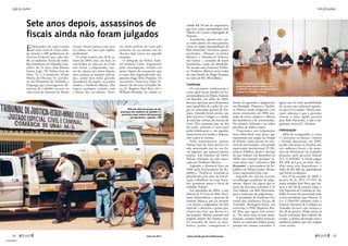 Emboscados em uma estrada
da zona rural de Unaí (cida-
de mineira a 200 quilômetros do
Distrito Federal) por volta das
8h, os auditores fiscais do traba-
lho Eratóstenes de Almeida Gon-
çalves, de 42 anos, João Batista
Soares Lage, 50, Nelson José da
Silva, 52, e o motorista Ailton
Pereira de Oliveira, 52, servido-
res do Ministério do Trabalho e
Emprego que investigavam de-
núncias de trabalho escravo na
zona rural do noroeste de Minas
Gerais, foram mortos com tiros
na cabeça, em uma ação rápida,
profissional.
O crime ocorreu em 28 de ja-
neiro de 2004, mas, até hoje, os
envolvidos na chacina de Unaí
não foram a julgamento, ape-
sar de, apenas seis meses depois,
nove pessoas já estarem indicia-
das, sendo dois deles grandes
fazendeiros da região: os irmãos
Antério e Norberto Mânica. Eles
negam qualquer relação com
a morte dos servidores. Anté-
rio, eleito prefeito de Unaí pela
primeira vez no mesmo ano da
chacina, hoje exerce seu segundo
mandato.
O delegado da Polícia Fede-
ral Antônio Celso, responsável
pelas investigações, revelou seis
meses depois do assassinato que
o crime fora negociado pelo em-
presário Hugo Alves Pimenta. Os
­executores, Francisco Elder Pi-
nheiro, de 68 anos, Erinaldo Sil-
va, 41, Rogério Alan Rios, 24, e
William Miranda, 22, teriam re-
Sete anos depois, assassinos de
fiscais ainda não foram julgados
cebido R$ 50 mil do empresário,
que teve como intermediário José
Alberto de Castro, empregado de
Pimenta.
Atualmente, apenas estes cin-
co estão presos em uma peniten-
ciária na região metropolitana de
Belo Horizonte. Os outros quatro
envolvidos – Pimenta, os irmãos
Mânica e Humberto Ribeiro
dos Santos –, acusados de serem
mandantes, estão em liberdade.
De acordo com Francisco Pinhei-
ro, Norberto Mânica seria credor
de uma dívida de Hugo Pimenta
no valor de R$ 180 milhões.
Confissão
Os executores confessaram o
crime após serem detidos na Su-
perintendência da Polícia Federal,
em Brasília, em julho de 2004,
durante operação para desmontar
uma quadrilha de roubo de car-
gas no município goiano de For-
mosa. Quando foram presos, um
deles portava o relógio e o celular
de uma das vítimas da chacina de
Unaí. Eles contaram que, no dia
do crime, pararam o carro para
pedir informações e, em seguida,
anunciaram um assalto e dispara-
ram contra as vítimas.
Pelos depoimentos, apenas
Nelson José da Silva deveria ter
sido assassinado, por ser um fis-
cal rigoroso, que aplicava muitas
multas. Em relatório de 2003,
Nelson informou ter sido amea-
çado por Norberto Mânica.
Segundo a denúncia feita em
2006 pela Procuradoria da Re-
pública, “Norberto, sentindo-se
prejudicado pela ação da fiscali-
zação trabalhista em suas fazen-
das, prometeu matar o fiscal do
trabalho Nelson”.
Em dezembro de 2004, o juiz
federal da 9ª Vara de Belo Hori-
zonte desmembrou o processo de
Antério Mânica, por ser prefeito
e ter direito a julgamento em foro
especial, e decretou a prisão pre-
ventiva dos réus, que devem ir a
júri popular. Mânica somente será
julgado depois dos demais réus.
Os acusados de serem os man-
dantes, porém, conseguiram o
direito de aguardar o julgamento
em liberdade. Pimenta e Norber-
to Mânica ainda chegaram a ser
presos novamente em 2006 acu-
sados de tentar comprar o silêncio
dos pistoleiros e de testemunhas.
No entanto, voltaram a ser soltos
por força de habeas corpus.
“Esperamos um julgamento
mais célere desse caso, grave, que
representou um ataque ao Estado
de direito, contra fiscais no exer-
cício de suas funções, com grande
repercussão internacional. O Mi-
nistério Público, desde a decisão
do juiz federal, em dezembro de
2004, não interpôs qualquer re-
curso desse tipo”, afirmou a Em
discussão! a procuradora da Re-
pública em Minas Gerais, Mirian
Lima, responsável pelo caso.
Segundo ela, não há recursos
ou embargos pendentes de julga-
mento. Agora, ela espera que os
autos do processo retornem à 9ª
Vara federal, em Belo Horizonte,
para a realização do julgamento.
A presidente do Sindicato Na-
cional dos Auditores Fiscais do
Trabalho, Rosângela Rassy, em
entrevista à ONG Repórter Bra-
sil, disse que, agora, está otimis-
ta. “Na nossa mais recente mani-
festação, usamos balões brancos.
Antes, só usávamos balões pretos
porque não víamos caminhos. E
agora não há mais possibilidade
de recurso aos tribunais superio-
res para os acusados. Nossa prin-
cipal cobrança é que o processo
retorne o mais rápido possível
para Belo Horizonte, e que o jul-
gamento ocorra lá”, afirmou.
Indenização
Além de acompanhar o crime
e o processo na Justiça, Câmara
e Senado aprovaram, em 2005,
auxílio financeiro às famílias dos
três auditores fiscais e do moto-
rista do Ministério do Trabalho
proposta pelo governo federal
(Lei 11.263/06). A União pagou
R$ 200 mil por servidor, divi-
dido entre seus dependentes, e
bolsa de R$ 400 aos dependentes
que forem estudantes.
Em 29 de outubro de 2009, o
projeto de lei (PLS 571/07) do
então senador José Nery que ins-
titui o dia 28 de janeiro como o
Dia Nacional de Combate ao Tra-
balho Escravo foi sancionado pelo
ex-vice-presidente José Alencar. A
Lei 12.064/09 também criou a
Semana Nacional de Combate ao
Trabalho Escravo, que incluirá o
dia 28 de janeiro. Desde então, já
foram realizadas duas edições do
evento, a última encerrada com a
audiência pública que deu origem
a esta revista.
Policiais rebocam picape em que
morreram três auditores do trabalho e o
motorista, numa emboscada preparada
por fazendeiros, segundo o MP
Então presidente da República em
exercício, José Alencar assina a Lei
12.064/09, que criou o Dia Nacional de
Combate ao Trabalho Escravo
Ivaldo Cavalcante
Agência Brasil
38 
Ações de combate
maio de 2011 www.senado.gov.br/emdiscussao
Ações de combate

39
« SUMÁRIO
 