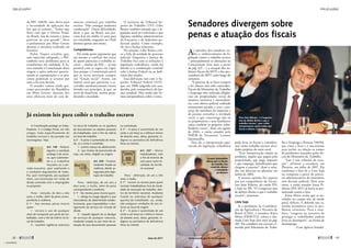 As opiniões dos senadores so-
bre o endurecimento da le-
gislação contra o trabalho escravo
– principalmente as alterações na
Constituição (leia mais a partir
da pág. 62) – e a atuação dos au-
ditores fiscais do MTE e dos pro-
curadores do MPT estão longe do
consenso.
“A pretexto de se fazer cumprir
a lei, abusos têm sido cometidos.
Fiscais do Ministério do Trabalho
e Emprego têm realizado diligên-
cias em propriedades rurais de
maneira ostensiva e intimidató-
ria, com efetivo policial exibindo
armamento pesado e com a pre-
sença de membros da imprensa e
de pessoas estranhas à atividade
rural, o que constrange não só
os proprietários e seus familiares,
como também os próprios traba-
lhadores rurais”, disse em agosto
de 2004, o então senador pelo
PMDB de Tocantins, Leomar
Quintanilha.
Para ele, a interpretação equi-
vocada da legislação trabalhista
pode levar os fiscais a considera-
rem como trabalho escravo ativi-
dades próprias do meio rural.
“Essa interpretação impõe ao
produtor, àquele que pagou pela
propriedade, que paga imposto
e que emprega, humilhações que
chegam a assustar”, disse o sena-
dor em discurso no plenário em
junho de 2004.
A mesma opinião foi exposta
por seu companheiro do Tocan-
tins João Ribeiro, do então PFL
e hoje no PR. “O Congresso tem
de definir direito o que é trabalho
escravo”, sustentou.
Lista Suja
Já a presidente da Confedera-
ção da Agricultura e Pecuária do
Brasil (CNA), a senadora Kátia
Abreu (DEM-TO), critica a cha-
mada Lista Suja (leia mais na pág.
40). Ela considera um excesso co-
metido pelo Ministério do Traba-
lho e Emprego a Portaria 540/04,
que criou a lista e o mecanismo
para incluir na relação os nomes
de produtores autuados pelos fis-
cais do Ministério do Trabalho.
“Isso é um tribunal de exce-
ção”, afirmou a senadora, em
Plenário, em julho de 2007. Ela
condenou o fato de a Lista Suja
ser composta a partir de proces-
sos administrativos do ministério,
sem decisão judicial. Dois anos
antes, o então senador Jonas Pi-
nheiro (PFL-MT) já havia se pro-
nunciado contra a lista.
Kátia Abreu avalia que as ati-
vidades no campo são, de modo
geral, difíceis. E defende um ca-
minho harmônico para os pro-
blemas existentes. Para a sena-
dora, “exageros na tentativa de
proteger o trabalhador podem
levar ao desamparo”, na forma de
desemprego.
(Com Agência Senado)
Senadores divergem sobre
penas e atuação dos fiscais
Para João Ribeiro, "o Congresso
tem de definir direito o que é
trabalho escravo", para coibir
interpretações equivocadas que
levem a abusos e injustiças
Leomar Quintanilha
afirma que os fiscais
do trabalho têm
cometido abusos
e intimidado
produtores
da PEC 438/01, mas alerta para
a necessidade de aplicação das
leis que já existem. “Temos que
fazer com que o Direito Penal,
no Brasil, saia da senzala e possa
penetrar na casa grande”, disse
o parlamentar por Mato Grosso
durante o encontro realizado em
fevereiro.
Pedro Taques acredita que,
sem repressão adequada, a PEC
também teria problemas para se
transformar em realidade. A fu-
tura emenda à Constituição daria
origem a ações judiciais questio-
nando as expropriações e os pro-
cessos poderiam se arrastar por
anos a fio sem decisão.
O senador contou ainda que,
como procurador da República
em Mato Grosso, durante dez
anos ofereceu mais de cem de-
núncias criminais por trabalho
escravo. “Não consegui nenhuma
condenação”. Outra dificuldade,
disse, é que, no Brasil, um pro-
cesso leva em média 12 anos para
ser concluído, enquanto no Chile
demora apenas oito meses.
Competências
Há ainda quem argumente que
até mesmo o confisco das terras
de quem patrocina o trabalho es-
cravo – intuito da PEC – já seja
possível com as regras em vigor.
Isso porque a Constituição prevê
que as terras precisam cumprir
sua “função social”. Assim, um
imóvel rural que patrocine a es-
cravidão automaticamente estaria
ferindo esse princípio, já que, ao
invés de beneficiar, estaria preju-
dicando a sociedade.
O ministro do Tribunal Su-
perior do Trabalho (TST) Lélio
Bentes também entende que a le-
gislação atual já é suficiente e que
algumas medidas administrativas
do Executivo e do Judiciário po-
deriam ajudar. Como exemplo,
ele cita a Justiça itinerante.
No entanto, Lélio Bentes criti-
ca a falta de unidade do processo
judicial. Enquanto a Justiça do
Trabalho fica com as infrações à
legislação trabalhista, ainda há
dúvida se a condenação criminal
cabe à Justiça Federal ou ao Judi-
ciário dos estados.
Essa definição está com o Su-
premo Tribunal Federal (STF),
que, em 2008, julgando um caso,
decidiu pela competência da Jus-
tiça estadual. Mas ainda não fir-
mou jurisprudência sobre o tema.
A Constituição protege os traba-
lhadores. E o Código Penal, em três
artigos, trata especificamente do
trabalho escravo e da punição aos
escravagistas. Veja:
Art. 149 - Reduzir
alguém a condição
análoga à de escra-
vo, quer submeten-
do-o a trabalhos
forçados ou a jor-
nada exaustiva, quer sujeitando-o
a condições degradantes de traba-
lho, quer restringindo, por qualquer
meio, sua locomoção em razão de
dívida contraída com o empregador
ou preposto:
Pena - reclusão, de dois a oito
anos, e multa, além da pena corres-
pondente à violência.
§ 1o
- Nas mesmas penas incorre
quem:
I - cerceia o uso de qualquer
meio de transporte por parte do tra-
balhador, com o fim de retê-lo no lo-
cal de trabalho;
II - mantém vigilância ostensiva
no local de trabalho ou se apodera
de documentos ou objetos pessoais
do trabalhador, com o fim de retê-lo
no local de trabalho.
§ 2o
- A pena é aumentada de meta-
de, se o crime é cometido:
I - contra criança ou adolescente;
II - por motivo de preconceito de
raça, cor, etnia, religião ou origem.
Art. 203 - Frustrar,
mediante fraude ou
violência, direito as-
segurado pela legis-
lação do trabalho:
Pena - detenção, de um ano a
dois anos, e multa, além da pena
correspondente à violência.
§ 1º - Na mesma pena incorre quem:
I - obriga ou coage alguém a usar
mercadorias de determinado estabe-
lecimento, para impossibilitar o des-
ligamento do serviço em virtude de
dívida;
II - impede alguém de se desligar
de serviços de qualquer natureza,
mediante coação ou por meio da re-
tenção de seus documentos pessoais
ou contratuais.
§ 2º - A pena é aumentada de um
sexto a um terço se a vítima é menor
de dezoito anos, idosa, gestante, in-
dígena ou portadora de deficiência
física ou mental.
Art. 207 - Aliciar
trabalhadores, com
o fim de levá-los de
uma para outra lo-
calidade do territó-
rio nacional:
Pena - detenção, de um a três
anos, e multa.
§ 1º - Incorre na mesma pena quem
recrutar trabalhadores fora da locali-
dade de execução do trabalho, den-
tro do território nacional, mediante
fraude ou cobrança de qualquer
quantia do trabalhador, ou, ainda,
não assegurar condições do seu re-
torno ao local de origem.
§ 2º - A pena é aumentada de um
sexto a um terço se a vítima é menor
de dezoito anos, idosa, gestante, in-
dígena ou portadora de deficiência
física ou mental.
Já existem leis para coibir o trabalho escravo
JoséCruz
JoséCruz
48 
Ações de combate
maio de 2011 www.senado.gov.br/emdiscussao
Ações de combate

49
« SUMÁRIO
 