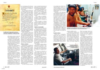 em tecnologia para produzir prin-
cipalmente gado, madeira, car-
vão para siderúrgicas e cana-de-
açúcar para etanol, produtos que
atingem grande valor no mercado
internacional.
Ainda que a OIT identifique
lucros bilionários obtidos em ca-
deias produtivas de todo o mun-
do às custas de trabalho escravo,
no Brasil já existem casos que
começam a provar o contrário.
Além de arcar com as indeniza-
ções trabalhistas (recolhimento
à previdência, pagamento de sa-
lários, férias, 13º salário etc.), os
“empregadores” já vêm sofrendo
condenações por danos causados
aos trabalhadores. Recentemente,
o Tribunal Regional do Trabalho
da 8ª Região condenou uma em-
presa agropecuária a pagar uma
indenização de R$ 5 milhões por
dano moral coletivo a trabalhado-
res escravizados em fazendas do
Pará.
Escravos urbanos
Mesmo que a esmagadora
maioria dos casos no Brasil se
concentre na zona rural, o tra-
balho escravo também tem sido
descoberto nas cidades ou em ou-
tras atividades. Tanto que a PEC
438/01 também prevê o confisco
de propriedades urbanas onde se
encontre trabalho escravo.
Recentemente, imigrantes de
países latino-americanos, prin-
cipalmente bolivianos, foram
encontrados trabalhando na in-
dústria têxtil, em plena São Pau-
lo, em condições degradantes.
Os exploradores se aproveitam
da fragilidade desses trabalha-
dores, distantes de casa e, geral-
mente, em situação irregular no
Brasil, para pagar salários irri-
sórios por jornadas de trabalho
extensas, oferecendo condições
­sub-humanas de residência e
­alimentação.
As denúncias de trabalho es-
cravo também atingem os cami-
nhoneiros. Muitos trabalham em
torno de 18 horas diárias, pressio-
nados pela exigência de produti-
vidade, já que recebem por car-
ga entregue. Mais que isso, eles
geralmente fazem dívidas para
comprar seus veículos. O nível de
estresse desses profissionais, que
trabalham em meio aos perigos
do trânsito das rodovias brasilei-
ras, leva constantemente a proble-
mas de saúde, como hipertensão
e estafa, agravados por problemas
ergométricos por passarem mui-
to tempo sentados, em constante
trepidação.
Da mesma forma, os traba-
lhadores marítimos estão entre
os mais vulneráveis ao trabalho
escravo. A fiscalização em embar-
cações, principalmente em águas
internacionais, praticamente ine-
xiste. Com o isolamento, os na-
vios podem ser transformados em
cativeiros, e a situação é agravada
pela dificuldade na identificação
de responsabilidades legais entre
os ­tripulantes.
mais precisas, até por se tratar de
uma atividade ilegal, criminosa.
Sem informações exatas, o po-
der público e a sociedade organi-
zada ainda lutam para prevenir
e erradicar essa prática. Pior que
isso, o país enfrenta grandes difi-
culdades para punir os responsá-
veis pelo trabalho escravo.
Ainda assim, o Brasil avançou.
O próprio reconhecimento e a
consequente adoção de uma po-
lítica pública e de ações do Esta-
do para reprimir a ocorrência de
trabalho escravo são apontados
como exemplos pela OIT.
Foram libertados 40 mil tra-
balhadores brasileiros de trabalho
degradante desde a criação do
Grupo Especial de Fiscalização
Móvel e do Grupo Executivo de
Repressão ao Trabalho Forçado,
ambos de 1995.
Em 2003, foi lançado o Plano
Nacional para a Erradicação do
Trabalho Escravo, e para o seu
acompanhamento foi criada a Co-
missão Nacional de Erradicação
do Trabalho Escravo (Conatrae),
com a participação de instituições
da sociedade civil pioneiras nas
ações de combate ao trabalho es-
cravo no país.
Em dezembro do mesmo ano,
o Congresso aprovou uma altera-
ção no Código Penal para melhor
caracterizar o crime de “reduzir
alguém a condição análoga à de
escravo”, que passou a ser defini-
do como aquele em que há sub-
missão a trabalhos forçados, jor-
nada exaustiva ou condições de-
gradantes, e restrição de locomo-
ção em razão de dívida contraída,
a chamada servidão por dívida.
O crime deve ser punido com
prisão de dois a oito anos. A pena
pode chegar a 12 anos se o crime
for cometido contra criança ou por
preconceito. A iniciativa acompa-
nhou a legislação internacional,
que considera o trabalho escravo
um crime que pode ser equiparado
ao genocídio e julgado pelo Tribu-
nal Penal Internacional.
Porém, passados mais de seis
anos, a legislação praticamente
não foi aplicada, deixando no ar
a sensação de impunidade, apon-
tada pela OIT como uma das
principais causas do trabalho for-
çado no mundo. Tanto que já há
propostas no Congresso que au-
mentam a pena e tentam definir
de maneira mais precisa o crime
da escravização contemporânea.
Dívidas e ameaças
Paralelamente, o aumento da
fiscalização do Ministério do Tra-
balho e Emprego (MTE) produ-
ziu provas oficiais das situações
já relatadas por entidades como a
CPT. O MTE passou a publicar
um cadastro, a chamada “Lista
Suja”, com o nome das empresas e
pessoas flagradas explorando mão
de obra escrava, e a traçar o perfil
dos aliciadores e exploradores.
A fiscalização resgata, em ge-
ral, trabalhadores analfabetos em
situação social vulnerável, de mi-
séria. Eles são aliciados em locais
pobres e levados a fazendas dis-
tantes, a maioria isolada geografi-
camente na vastidão da fronteira
agrícola brasileira.
Os relatos mostram claramen-
te que o principal instrumento de
dominação são as dívidas atribuí-
das aos empregados pelo patrão.
Sem saber, o trabalhador é co-
brado das despesas com o trans-
porte ao local de trabalho, a ali-
mentação e até a hospedagem
durante a viagem, sempre em va-
lores superiores aos cobrados no
mercado.
Com o tempo, os trabalhado-
res passam a dever mais do que
os salários a receber e, por essa ra-
zão, são forçados a continuar no
serviço.
Outra estratégia é a ameaça
constante, inclusive com o uso de
homens armados. Tentativas de
fuga são constantemente reprimi-
das a bala.
Auditores assassinados
Mas os fiscais do Ministério
do Trabalho passaram a incomo-
dar fazendeiros que não garantem
condições dignas de trabalho.
Tanto que, em 28 de janeiro de
2004, três auditores fiscais e seu
motorista foram assassinados em
Unaí (MG), em plena inspeção
de fazendas locais.
O crime causou comoção na-
cional. Levou a Câmara a votar,
em primeiro turno, a proposta de
Emenda à Constituição que per-
mite o confisco das terras onde
for registrado o trabalho ­escravo
(PEC 438/01).
O Congresso também aprovou
indenizações às vítimas. E de-
terminou, em 2009, que, a cada
ano, o dia 28 de janeiro seja co-
memorado como o Dia Nacional
de Combate ao Trabalho Escra-
vo.
No entanto, no Judiciário, a
reação ainda é lenta: até o mo-
mento nenhuma das nove pes-
soas acusadas de participação no
crime foi a ­julgamento.
A impunidade que estimula a
exploração do trabalho escravo
faz com que os fiscais encontrem
- ao invés de pessoas e empresas
atrasadas e desinformadas esta-
belecidas em propriedades com
baixa produtividade -, latifúndios
muito produtivos, muitos deles
com o que há de mais avançado
Em 1888, depois de longa batalha vencida pelos
abolicionistas, é promulgada a Lei Áurea. Em 1970, o
país começa a descobrir que a escravidão não acabou
Trabalhadores rurais em Rubiataba (GO): instalações precárias e condições de
vida muitas vezes sub-humanas são a marca da escravidão moderna
Reprodução
Valter Campanato/ABr
Siga Bem
Caminhoneiros formam uma
categoria considerada por
especialistas vulnerável a condições
de trabalho degradantes
8 
Contexto
maio de 2011 www.senado.gov.br/emdiscussao
Contexto

9
« SUMÁRIO
 