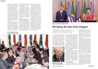 demográfica e estratégica,
sem que o sentimento nacio-
nal compreendesse e apoias-
se as preocupações sensatas
concernentes à defesa”.
“Uma vez deslanchada a
evolução que conduza a essa
coerência, crescerá natural-
mente a presença do Brasil
na ordem internacional; mais
dia menos dia, acontecerá a
condição de membro perma-
nente do Conselho de Segu-
rança da ONU — um desta-
que que não ocorre por mera
volição política, exige capaci-
dade para honrá-lo”, prevê o
almirante.
Joanisval Brito Gonçal-
ves, consultor legislativo do
Senado e especialista em de-
fesa nacional, concluiu que,
dos integrantes do chama-
do Brics (“os grandes países
emergentes, que, sem dúvida
alguma, atuarão de forma
muito direta no destino do
mundo nos próximos anos”),
só o Brasil trata a defesa com
“grande descaso”.
“Se analisarmos Rússia,
Índia e China, veremos que
a preocupação com a defesa
e com planejamento, até por
razões geopolíticas, é essen-
cial de sobrevivência. Não
damos a devida atenção a
essa questão. E a pergunta
que fica é: até quando va-
mos tratar com tanto desca-
so a nossa defesa?”, indaga o
consultor.
Equívocos diplomáticos
Na ascensão ao primeiro
plano na diplomacia interna-
cional, o país teria deslizado
em temas complicados, pelo
menos na visão do ex-minis-
tro das Relações Exteriores
Luiz Felipe Lampreia. Ele diz
que o elenco de equívocos
durante os governos Lula “é
longo”, mas destacou “o mais
grave erro em toda a história
de nossa política externa”.
“A tentativa de envolvi-
mento na disputa sobre ar-
mas nucleares entre o Irã e as
grandes potências ocidentais
terminou em uma contun-
dente derrota por 12 a 2 no
Conselho de Segurança da
ONU, que abalou o prestí-
gio internacional do Brasil”,
assegura o ex-ministro.
Outros pontos criticados
por Lampreia, que teriam
contribuído para retardar a
ascendência internacional
do país, foram a abstenção
em resoluções da ONU que
condenavam violações de
direitos humanos no Irã, no
Sudão e em outros regimes
ditatoriais, “um sério afasta-
mento do Brasil de sua tra-
dicional posição na matéria”,
e a “defesa incondicional do
regime cubano, inclusive de
sua política repressiva”.
Lula e o presidente chinês Hu Jintao
(D), na 2ª Cúpula do Brics, em 2010:
Itamaraty acredita no potencial do bloco
Obama com Dilma Rousseff, no Planalto: EUA podem
ter interesse em dar tratamento diferenciado ao Brasil
Rubens Barbosa, ex-embaixador em
Washington: emergência do Brasil
coloca novos desafios à política externa
Em busca de uma nova imagem
Segundo estudos divulga-
dos no ano passado pelo Na-
tional Intelligence Council, de
Washington, em 2025 “o Brasil
será uma potência econômica
global, na qualidade de uma das
cinco maiores economias em ter-
mos de PIB”. Um dos mais in-
fluentes diplomatas de sua gera-
ção, Rubens Barbosa, embaixador
em Washington de 1999 a 2004,
afirmou, em artigo na revista
Interesse Nacional, que “a emer-
gência do Brasil como potência
econômica global até 2025” colo-
cará novos desafios para a política
externa e para a política comer-
cial com os EUA, na busca por
uma parceria cada vez mais forte.
“Reconhecido como uma po-
tência regional e um país com
peso econômico global e com
importante papel em alguns dos
principais temas da agenda inter-
nacional (...), a percepção [norte-
-americana] sobre o Brasil deverá
modificar-se gradualmente”, pre-
vê o ex-embaixador.
Segundo Barbosa, o caminho
até lá será longo, pois o país se-
gue, em larga medida, “desco-
nhecido dos norte-americanos em
geral e dos centros de decisão de
Washington”. Como reforçou, à
exceção dos diretamente ligados
aos assuntos continentais, pouco
ou nada se sabe sobre a realidade,
os objetivos e a importância do
Brasil para os interesses dos EUA.
Força moderadora
No artigo, de julho de 2011,
o diplomata não prognostica
mudanças importantes no que
diz respeito aos pontos centrais
nas relações bilaterais, que con-
tinuarão a ser comércio e in-
vestimentos, “com crescentes
convergências de interesses na
região (estabilidade econômica
e social, democracia e segurança
regional)”.
“Por todas essas razões, será de
interesse de Washington atribuir
tratamento diferenciado ao Bra-
sil no contexto latino-americano.
Essa diferenciação poderá levar,
no médio prazo, a uma nova ati-
tude, mais realista e menos este-
reotipada. É possível antecipar
que o descolamento do Brasil do
resto da América Latina deverá
acarretar a inclusão de nosso país
em novas parcerias empresariais
globais com os EUA e com outros
países dentro e fora da região”,
avalia o ex-embaixador Rubens
Barbosa.
O deslocamento brasileiro do
restante de seus vizinhos latino-
-americanos, porém, será, segun-
do Barbosa, apenas relativo, pois
os Estados Unidos veem em nos-
so país “uma força moderadora e
de estabilidade numa região que
atravessa um período de mudança
com a emergência da Aliança Bo-
livariana para as Américas (Alba),
crítica dos EUA”.
Ex-embaixador nos EUA diz que relações com
superpotência vão se modificar gradualmente, mas
caminho para chegar a esse patamar será longo
ROOSEWELT PINHEIRO/ABR
ROBERTOSTUCKERTFILHO/PRMOREIRAMARIZ/AGÊNCIASENADO
março de 2012 www.senado.gov.br/emdiscussao 
2120
Contexto
 