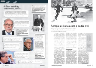 As Forças de defesa nacio-
nais têm suas origens nas dis-
putas durante o Brasil-Colônia
e na Guerra da Independência.
Formalmente, foram criadas
em 1824 (Exército e Marinha)
e em 1941 (Força Aérea). Os
militares estiverem presentes,
muitas vezes em funções mui-
to além daquelas previstas na
Constituição, em episódios
determinantes da vida nacio-
nal, desde a consolidação do
território nacional como hoje
o conhecemos, passando pela
Proclamação da República e,
mais recentemente, a supressão
do Estado de direito durante o
regime militar de 1964.
O consultor legislativo Joa-
nisval Brito Gonçalves, estudio-
so do papel das Forças Armadas
brasileiras, lembra que, no Im-
pério, o que empurrou os mili-
tares em direção à política foi o
instinto de preservação.
“Logo depois da guerra con-
tra o Paraguai, chegou-se inclu-
sive a considerar a extinção das
Forças Armadas. Houve um
declínio muito grande. Isso ge-
rou uma grande preocupação,
sobretudo no meio militar, que
culminou numa maior partici-
pação dos militares nas grandes
questões políticas do Brasil ao
final do Império. E o resulta-
do disso foi o golpe de estado
de 15 de novembro”, avalia o
consultor.
Gonçalves lembra que algu-
mas pessoas veem semelhanças
entre aquele período e as últi-
mas décadas, onde se registra
consistente esvaziamento nos
investimentos em defesa, ex-
presso nos cortes e redução no
orçamento das Forças Armadas.
Poder moderador
Na República, prossegue
Joanisval Gonçalves, os milita-
res continuaram envolvidos di-
retamente com a política, tanto
que os dois primeiros presiden-
tes eram marechais (confira o
quadro na página seguinte).
“Durante muito tempo, as
Forças Armadas tiveram uma
percepção de que atuavam
como o poder moderador, exa-
tamente não se envolvendo
diretamente com a política,
mas buscando intervir todas as
vezes em que os pode-
res se mostrassem em
conflito”, justifica o
estudioso.
Para o consultor do
Senado, o problema
dessa intervenção sur-
giu quando, na década
de 1960, os militares
passaram a identifi-
car (e combater) o que
chamavam de “inimi-
go interno” (as forças
políticas de esquerda),
forjando a justificativa
para o golpe militar de
1964 — livrar o país
da ameaça comunis-
ta. Seguiram-se atos
institucionais (com os
quais os militares no poder le-
gislavam ao arrepio dos direi-
tos individuais consagrados na
Constituição federal) até o pon-
to em que uma junta militar
outorgou, em 1969, uma nova
constituição — oficialmente
denominada “Emenda Consti-
tucional nº 1” —, na prática a
legalização dos ideais dos au-
tores do golpe militar, como a
doutrina de segurança nacional.
Sempre às voltas com o poder civil
Forjadas nas lutas pela consolidação do território na Colônia
e no Império, Forças Armadas criaram incômoda tradição
de envolver-se nas questões políticas
A doutrina de
segurança
nacional,
influenciada
pela Guerra
Fria, mostra
preocupação
acentuada em
proteger o
Estado contra
um “inimigo
interno”, no
caso brasileiro,
àquela época,
as pessoas
que pregavam
ideais políticos
diversos dos
defendidos pelo
regime militar
Prosseguiremos com os projetos prioritários de aparelhamento
das Forças sem deixar de valorizar os homens e as mulheres que
tornam esses projetos possíveis. (…) O país com o qual sonhamos
precisará cada vez mais de Forcas Armadas equipadas e qualificadas
para cumprimento de suas funções.”
Presidente Dilma Rousseff, em 19 de dezembro de 2011
Não é prudente conceber um
país sem capacidade de defesa
compatível com sua estatura e
aspirações políticas.”
Política de Defesa Nacional,
página 3
O Brasil ascenderá ao primeiro plano
no mundo sem exercer hegemonia ou
dominação. O povo brasileiro não deseja
exercer mando sobre outros povos. Quer
que o Brasil se engrandeça sem imperar.”
Estratégia Nacional de Defesa,
Introdução
Atualmente, as Forças Armadas não têm condições
de cumprir sua missão de defesa da pátria.”
General Luiz Eduardo Rocha Paiva, membro da
Academia de História Militar Terrestre do Brasil
Seguramente nunca praticaremos atos de
agressão, isso fora de dúvida — aliás, a nossa
Constituição mesmo proíbe —, mas temos de
demonstrar a nossa capacidade defensiva.”
Celso Amorim, ministro da Defesa
Há uma separação de objetivos militares e civis, como se ainda
vivêssemos situações separadas. Essa falta de enlace é dramática.”
Senador Inácio Arruda (PCdoB-CE)
Os países industrializados
não poderão viver da
maneira como existiram
até hoje, se não tiverem
à sua disposição os
recursos naturais não
renováveis no planeta,
a um preço próximo
do custo de extração e
transporte e, se elevados,
sem perda de relação de
troca pelo reajustamento
correspondente nos seus
produtos de exportação.
Para tanto, terão os países
industrializados que montar
um sistema mais requintado
e eficiente de pressões e
constrangimentos políticos,
econômicos ou mesmo
militares, garantidores
da consecução dos seus
intentos.”
Henry Kissinger, ex-
secretário de Estado norte-
americano, em 1977
EVANDROTEIXEIRA/CPDOCJB
Não se pode ser
pacífico sem ser forte.”
Barão do Rio Branco
É no serviço militar obrigatório que se
forma o cidadão, numa sociedade que só
forma consumidores.”
Darc Antonio da Luz Costa, membro
do Conselho Diretor do Centro Brasileiro
de Estudos Estratégicos (Cebres)
As forças necessárias
para se manter pacífico
ANTONIOCRUZ/ABR
ITAMARATY
REMYSTEINEGGER
ANA VOLPE/AGÊNCIA SENADO
A criação do Conselho Sul-Americano de
Defesa fortalecerá a vocação pacífica desta
parte do mundo, que também se caracteriza
como livre de armamentos nucleares.”
Marco Aurélio Garcia, assessor para
Assuntos Internacionais da Presidência
28 
março de 2012 www.senado.gov.br/emdiscussao 
29
Contexto
 