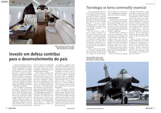 Um dos argumentos mais usa-
dos durante as exposições de auto-
ridades e especialistas nas audiên-
cias da CRE foram as vantagens
de desenvolver em casa os equi-
pamentos e sistemas de defesa.
Segundo o presidente do BNDES,
Luciano Coutinho, em apresenta-
ção de 2011 feita em São Bernar-
do do Campo, “produtos de defe-
sa têm alto conteúdo tecnológico
e alto valor agregado, são oportu-
nidades para inovação tecnológica
e crescimento econômico”.
Esse é também o pensamento
do ministro Celso Amorim. Ele
disse, durante audiência na CRE,
que há ainda “uma grande vanta-
gem: o que é destinado à defesa
está fora do escrutínio da Orga-
nização Mundial do Comércio
(OMC) porque são projetos es-
tratégicos. Nenhuma norma da
OMC pode sobrepor-se a uma de-
cisão de defesa. Não é à toa que,
mesmo países grandes defensores
do livre comércio e da liberdade
para investimentos estrangeiros,
na hora do investimento em área
tecnológica, cuidam para que as
empresas sejam nacionais”.
Celso Amorim também lem-
brou que “tudo que é feito na
defesa tem depois o que os técni-
cos chamam de spin-off para as
áreas civis”, referindo-se a aplica-
ções dessas tecnologias em outras
áreas. Um exemplo clássico são os
sonares, que, desenvolvidos para
que navios e submarinos pudes-
sem identificar um possível ini-
migo a grande distância, hoje são
largamente utilizados na medicina
e na odontologia para produzir as
ecografias, ultrassonografias etc.
O ministro cita ainda um exem-
plo bem recente e brasileiro, que
foi a fabricação dos jatos Legacy
da Embraer — hoje vendidos para
todo o mundo — a partir dos
projetos feitos para o AMX, um
caça militar.
No entanto, o professor Gun-
ther Rudzit, especialista em segu-
rança internacional, questionou a
viabilidade de desenvolver essas
tecnologias no Brasil: “Nem os
americanos, com um orçamento
de US$ 711 bilhões, conseguem
desenvolver toda a tecnologia uti-
lizada nas suas forças armadas”.
Segundo Rudzit, eles só conse-
guem ter toda a tecnologia in-
tegrando as cadeias produtivas,
com requisitos, opções tecnoló-
gicas, mecanismos econômicos
semelhantes.
“Eles conseguem trabalhar
tudo isso com empresas de países
aliados, porque precisam operar
conjuntamente”, explicou o espe-
cialista. Rudzit lembra ainda que
o Brasil terá de enfrentar a proi-
bição de exportação de insumos
e componentes por muitos países,
usada para impedir que determi-
nados projetos sejam concretiza-
dos em outro país.
Investir em defesa contribui
para o desenvolvimento do país
Embraer construiu o jato Legacy a partir
dos projetos feitos para o caça militar
AMX: spin-off das novas tecnologias
Um dos argumentos mais for-
tes em prol do desenvolvimen-
to de equipamentos e sistemas
nacionais de defesa, levantado
pelo representante das indústrias
brasileiras de defesa ouvido pe-
los senadores da CRE, Claudio
Moreira, é o de que os países
se fecham cada vez mais para a
possibilidade de compartilhar
a tecnologia agregada a seus
equipamentos.
Um dos maiores, se não o
maior, entrave à compra de no-
vos caças pela Força Aérea, por
exemplo, é a disposição brasilei-
ra de só comprar o equipamento
se o fabricante transferir todo ou
grande parte do conhecimen-
to usado para produzi-lo. E aí a
coisa esbarra na firme disposi-
ção dos governos de proibirem a
transferência.
Como a maioria das indús-
trias depende completamente
dos seus governos de origem (leia
mais na pág. 72) ou são estatais,
não há negócio na maioria dos
casos, especialmente nos equipa-
mentos de altíssima tecnologia.
O que transferir?
Claudio Moreira lembra ainda
que a transferência de tecnolo-
gia, quando acordada, não é um
processo simples. “É preciso que
o governo atue de forma mais
forte no processo de gestão desse
mecanismo importante que são
os offsets”, argumenta.
Gunther Rudzit, explicou as
razões da preocupação. “Nessa
transferência de tecnologia, há
a necessidade de saber qual tec-
nologia se quer. Um caça, por
exemplo, é entendido como um
sistema de sistemas. Qual desses
sistemas se quer? Ou se quer a
integração deles? Vai ser possí-
vel exportar para outros clientes
esse equipamento, produzido no
Brasil com a tecnologia deles?”,
indaga Rudzit.
Para ele, contratos de compras
como esses devem descer a todos
os detalhes e ainda assim pode
haver risco da tecnologia não ser
compartilhada. Outro requisito
sumamente importante, argu-
menta, é dispor de pessoal alta-
mente qualificado e de recursos
técnicos e financeiros suficientes
para absorver a tecnologia e usá-
-la ao longo de toda a vida útil
do equipamento: “A FoxCom,
que produz tablets, aqui está
com dificuldade de encontrar
parceiros. Não há engenheiros
suficientes para produzir tablets!
O que se dirá de indústria de
defesa”.
Rudzit levantou ainda uma
questão diplomática em relação
à compra de armamentos: os
países ficam vinculados duran-
te toda a vida útil desse equi-
pamento. “Quanto tempo, por
exemplo, dura um caça? Por
baixo, 25 anos. Portanto, vamos
estar ligados a esse país por 25
anos, no mínimo”.
Tecnologia se torna commodity essencial
Jato francês Rafale: Brasil só fecha
contrato dos novos caças com quem
estiver disposto a transferir tecnologia
DENNYCANTRELL/USNAVY
TIFHUNTERPHOTOGRAPHY
70 
março de 2012 www.senado.gov.br/emdiscussao 
71
Estratégia Nacional
 