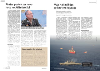 Cristovam Buarque também
chamou a atenção para outro pro-
blema que pode pôr em risco a se-
gurança nacional: a pirataria marí-
tima, uma ameaça para a Marinha
Mercante. A pirataria já é realidade
na costa leste africana, sobretudo
na região conhecida como Chifre
da África, desde o início da década
de 1990. E há indícios de que pi-
ratas planejam migrar para a costa
oeste do continente, o que coloca
em risco a segurança da navegação
comercial no Atlântico Sul.
“Às vezes as pessoas esquecem
que o Brasil tem a maior costa
atlântica do mundo, que precisa
ser guardada. Não há como dele-
gar isso, não só em relação a po-
tenciais agressores ou à defesa do
pré-sal, mas também em relação a
temas como pirataria ou pesca pre-
datória”, afirmou o ministro Celso
Amorim.
Segundo ele, o tipo de pirataria
praticado na Somália (veja o boxe
nesta página) está, realmente, co-
meçando a acontecer na costa oci-
dental da África. “E navios, inclu-
sive da Petrobras, cruzam aquela
área”, alertou, acrescentando que,
recentemente, um navio foi apresa-
do por piratas na costa do Benin.
Policiamento
De acordo com a Estratégia Na-
cional de Defesa, a Marinha deve
ter “prontidão para responder a
qualquer ameaça, por Estado ou
por forças não convencionais ou
criminosas, às vias marítimas de
comércio”. E deve identificar a
necessidade de constituição de es-
quadra para policiar o litoral nor-
te e nordeste do Brasil. “Hoje, nós
só temos uma esquadra no Rio de
Janeiro e alguns navios espalha-
dos em vários lugares. Então, au-
mentar a frota naval é, realmente,
uma necessidade”, considerou o
ministro. Amorim lembrou que o
Programa de Obtenção de Meios
de Superfície (Prosuper) prevê
mais cinco fragatas e cinco navios-
-patrulha oceânicos para vigiar a
costa.
Além de investir na frota, Amo-
rim defendeu a cooperação entre
países sul-americanos e africanos
para garantir que o Atlântico Sul
seja uma via segura de comér-
cio. “O atual cenário exige que o
Brasil, a América do Sul e a Áfri-
ca possuam estratégia comum”,
afirmou Amorim, em seminá-
rio promovido pela Câmara dos
Deputados.
O general Aderico Mattioli,
diretor do Departamento de Pro-
dutos de Defesa do Ministério da
Defesa, informou que, em reunião
da 5ª Cúpula de Chefes de Estado
e Governo do Fórum de Diálogo
Índia, Brasil e África do Sul (Ibas),
realizada em outubro passado na
África do Sul, foi acordado que es-
ses países devem realizar exercícios
conjuntos que os capacitem a atu-
ar contra a pirataria no mar. Para
o general, o tema é complexo, mas
as Forças Armadas brasileiras vêm
tratando o assunto de modo equi-
librado. “Não é só defesa, contri-
buímos também com a parte das
operações policiais propriamente
ditas. Acreditamos que temos essa
capacidade; isso é de lei, tem am-
paro legal”, ponderou.
Piratas podem ser novo
risco no Atlântico Sul
Costa somali é alvo principal
A pirataria contra navios mer-
cantes se intensificou no início da
década de 1990, com a deflagra-
ção da guerra civil na Somália. O
caos institucional em que mer-
gulhou a região facilitou a ação
de bandidos no Golfo de Áden,
rota marítima importante para o
comércio do petróleo. Posterior-
mente, os piratas estenderam sua
área de atuação também para o
Oceano Índico.
Em fevereiro deste ano, a
organização não governamental
Oceans Beyond Piracy, com sede
nos Estados Unidos, revelou que,
em 2011, os custos da pirataria
somali para a economia mundial
foram de, aproximadamente,
US$ 7 bilhões.
Desse montante, US$ 2,4
bilhões foram gastos com ope-
rações militares, equipamentos
e segurança armada. De acordo
com a organização, 80% des-
se custo incidiram sobre o caixa
da indústria naval. Os governos
ficaram com 20% das despe-
sas associadas ao combate à
pirataria.
General Aderico Mattioli, do Ministério da Defesa, informou que o Brasil vai fazer
exercícios com a Índia e a África do Sul para atuar contra a pirataria no Atlântico
O Brasil é o quinto maior
país do mundo em área. É
grande, enorme mesmo, se
comparado à maioria dos de-
mais países. Já foi chamado de
“gigante adormecido” e, volta e
meia, se ouve a expressão “na-
ção de dimensões continentais”.
Mas, caso seja atendido o plei-
to do Brasil junto à Convenção
das Nações Unidas sobre o Di-
reito do Mar (CNUDM), po-
deremos ampliar nossos espaços
marítimos nacionais dos atuais
963 mil quilômetros quadrados
para incríveis 4,5 milhões de
quilômetros quadrados.
Isso equivale à metade da ex-
tensão territorial, virtualmente
uma nova Amazônia. Só que
no mar. Uma “Amazônia Azul”,
apelido dado pela Marinha
como forma de alertar a socie-
dade para a importância, não só
estratégica, mas também econô-
mica, dessa vastidão diante de
nossa costa.
Feita em 2004 (portanto, três
anos antes da descoberta das
reservas do pré-sal), a reivindi-
cação do país junto à CNUDM
— ratificada por 156 países
— busca estender os limites de
nossa zona econômica exclusiva
marítima, das atuais 200 mi-
lhas náuticas (370 km) para 350
milhas (640 km). Oito países já
reivindicaram o mesmo direito,
entre eles a Rússia.
A descoberta do pré-sal, em
2007, conferiu importância ain-
da maior ao Atlântico Sul, em
razão do que pode representar
para a economia mundial. O
engenheiro Simon Rosental,
professor da Escola Superior de
Guerra, explicou que as Nações
Unidas já outorgaram ao Brasil
o direito de utilização na zona
exclusiva de 200 milhas, inclu-
sive o que vem abaixo: a pro-
fundidade, o solo e o subsolo
marinho. E, mais além, dentro
da plataforma continental —
mas fora deste limite —, boa
parte também já foi outorgada
ao Brasil (veja infográfico na
próxima página).
Importância do mar
“São áreas imensas, quase
não exploradas e com riquezas
incalculáveis, principalmente
em biotecnologia, em biodiver-
sidade e na parte mineral”, pre-
vê o engenheiro, que falou na
CRE sobre o papel das Forças
Armadas na defesa do patrimô-
nio representado pelo pré-sal.
Mais 4,5 milhões
de km² em riquezas
Equivalente à metade do território
nacional, a chamada Amazônia Azul,
no Oceano Atlântico, tem enorme
importância estratégica e econômica
Fragata Niterói diante de
navio-plataforma da Petrobras,
na Bacia de Santos: pré-sal é
desafio estratégico e de defesa
ANAVOLPE/AGÊNCIASENADO
MARINHADOBRASIL
42 
março de 2012
Ameaças Internacionais
www.senado.gov.br/emdiscussao 
43
 