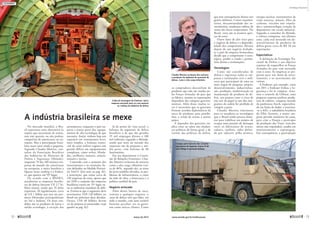 No mercado mundial, o Bra-
sil representa uma alternativa às
nações que necessitam de armas,
mas não querem, ou não podem,
comprá-las de americanos ou eu-
ropeus. Mas a participação brasi-
leira nesse setor ainda é pequena.
Segundo Claudio Moreira, con-
sultor da Associação Brasileira
das Indústrias de Materiais de
Defesa e Segurança (Abimde),
enquanto 70 das 100 maiores em-
presas do mundo são americanas
ou europeias, a única brasileira a
figurar nesse ranking é a Embra-
er, que aparece em 95º lugar.
De acordo com o BNDES,
atualmente as empresas brasilei-
ras de defesa faturam U$ 2,7 bi-
lhões anuais, sendo que 35 delas
exportam, 20 regularmente, cerca
de U$ 1 bilhão por ano em pro-
dutos fabricados principalmente
no Sul e Sudeste. Os mais ven-
didos são os produtos de baixa e
média tecnologia, à exceção dos
aeronáuticos, enquanto o país im-
porta a maior parte dos equipa-
mentos de alta tecnologia de que
necessita. Assim, embora haja um
superávit em armamentos leves,
mais simples, a balança comer-
cial do setor militar registra um
grande déficit em equipamentos
complexos, como aviões, blinda-
dos, artilharia, motores, mísseis,
sensores e navios.
Contando com o aumento dos
investimentos e os estímulos fis-
cais definidos na Medida Provisó-
ria 544/11 (leia mais na pág. 81),
a associação, que reúne cerca de
150 empresas do setor, aposta que
até 2030 o conjunto das empresas
brasileiras estará em 15º lugar en-
tre as indústrias mundiais de defe-
sa. Estima-se que o segmento deve
movimentar US$ 120 bilhões no
Brasil nas próximas duas décadas.
Desses, US$ 40 bilhões devem
vir de projetos já anunciados (veja
quadro na pág. 62).
Já do ponto de vista social, o
balanço do segmento de defesa
brasileiro é de que são gerados
25 mil empregos diretos e 100
mil indiretos, segundo a Abimde,
sendo que mais da metade das
empresas são de pequeno e mé-
dio porte, com máximo de 40
funcionários.
Em seu depoimento à Comis-
são de Relações Exteriores, Clau-
dio Moreira reclamou de entraves
como a alta carga tributária (cer-
ca de 40%, segundo ele), as taxas
de juros também elevadas, os pro-
blemas de infraestrutura, o custo
da mão de obra, a burocracia e a
política cambial do país.
Negócio arriscado
Além desses fatores de risco,
comuns a qualquer empresa, o
setor de defesa tem que lidar, em
todo o mundo, com uma variável
bastante peculiar: ter os gover-
nos como únicos clientes. Como
A indústria brasileira se mexe
Linha de montagem da Embraer: única
empresa nacional entre as cem maiores
no ranking da indústria da defesa
os compradores desconfiam de
produtos que não são usados pe-
las Forças Armadas do país que
os fabrica, mesmo as exportações
dependem das compras governa-
mentais. Além disso, muitas ve-
zes é necessário que os governos
firmem acordos diplomáticos de
troca de produtos para possibi-
litar a venda de armas a outros
países.
E depender dos governos im-
plica estar ao sabor das mudan-
ças políticas de forma geral, e do
vaivém das políticas de defesa,
que tem consequências diretas nos
gastos militares. Cortes orçamen-
tários, descontinuidade dos in-
vestimentos, mudanças súbitas de
rumo são riscos onipresentes. No
Brasil, essas são as maiores quei-
xas do setor.
Outro fator de alto risco para
o negócio de defesa é a disponibi-
lidade dos componentes. Mesmo
depois de um negócio fechado,
se o país da empresa fornecedora
decide que o componente é estra-
tégico, proíbe a venda e pronto.
Sem direito a reclamações.
Tecnologias
Como são consideradas de
defesa e segurança todas as em-
presas e instituições civis e mili-
tares que participam de uma ou
mais etapas de pesquisa, projeto,
desenvolvimento, industrializa-
ção, produção, modernização ou
manutenção de produtos de de-
fesa, um projeto corre o risco de
não sair do papel se um dos inte-
grantes da cadeia for proibido de
cumprir a parte.
Claudio Moreira relacionou
para os senadores as tecnologias
que o Brasil ainda precisa domi-
nar para viabilizar seu projeto de
ocupar uma posição de destaque
entre os fabricantes de armas:
radares, satélites, rádio defini-
do por software, pilha térmica,
energia nuclear, instrumentos de
visão noturna, mísseis, fibra de
carbono, veículos não tripula-
dos e nanotecnologia (criação de
dispositivos em escala atômica).
Segundo o consultor da Abimde,
o esforço compensa: nos últimos
anos, cada real investido em de-
senvolvimento de produtos de
defesa gerou cerca de R$ 10 em
exportações.
Expectativas
A definição da Estratégia Na-
cional de Defesa e seu objetivo
expresso de reaparelhar as Forças
Armadas do país vem mexendo
com o setor. As empresas se pre-
param para um boom de inves-
timentos, e os movimentos são
visíveis.
A Embraer, por exemplo, criou
em 2011 a Embraer Defesa e Se-
gurança e foi às compras. Assu-
miu o controle da Orbisat, uma
pequena empresa paulista produ-
tora de radares, comprou metade
da paulistana Atech, especializa-
da em fusão de dados, e associou-
-se à AEL, a subsidiária brasileira
da Elbit Systems, a maior em-
presa privada israelense do setor,
para criar a Harpia e participar
da produção dos Vants (veículos
aéreos não tripulados), usados em
monitoramento e espionagem.
Em consequência, a participação
Claudio Moreira reclamou dos entraves
à produção da indústria de materiais de
defesa, como a alta carga tributária
Compra pelo Exército dos veículos
lançadores de foguetes Astros II dá
novo fôlego à nacional Avibrás
ALEXDRENNAN/SIPRI
EMBRAER
ANAVOLPE/AGÊNCIASENADO
72 
março de 2012 www.senado.gov.br/emdiscussao 
73
Estratégia Nacional
 