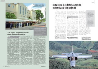 Para ser uma
empresa
estratégica de
defesa, é preciso
passar por avaliação
do Ministério da
Defesa. Receberão
o registro as
companhias que
preencherem
requisitos como ter
sede ou unidade
industrial no Brasil
e ter conhecimento
tecnológico próprio
ou parceria com
instituição desse
segmento
Dos centros de excelência em
inteligência de defesa do país,
a Escola Superior de Guerra (ESG)
é, de longe, a que tem a trajetória
mais polêmica. Fundada em 1949,
ainda sob o forte impacto do final
da 2ª Guerra Mundial e a emergên-
cia do conflito entre capitalismo e
comunismo, a ESG teve suas primei-
ras décadas de existência marcadas
pelo estigma de ser um centro for-
mador do pensamento conservador
e de direita no país. Seu nome ficou
associado à criação da doutrina de
segurança nacional, usada como
justificativa pelo regime militar de
1964 para a repressão aos movi-
mentos de esquerda.
“Durante dez anos (1954-1964),
a ESG desenvolveu a teoria para
intervenção no processo político
nacional e, após 1964, passou a
funcionar também como formado-
ra de quadros para ocupar funções
superiores no governo, formulando
estrutura de poder e controle social
materializada na publicação do Ato
Institucional 1 (9 de abril de 1964),
que estabeleceu eleições indiretas
para presidente da República, com
amplos poderes”, escreveu Maria
Helena de Amorim Wesley, antropó-
loga e ex-aluna da ESG.
Na sua tese A Reformulação da
Doutrina de Segurança Nacional
pela Escola Superior de Guerra no
Brasil: a geopolítica de Golbery do
Couto e Silva, a mestre em Histó-
ria pela Universidade Federal do
Rio Grande do Sul (UFRGS) Anan-
da Simões Fernandes recorda que
a doutrina de segurança nacional,
difundida pelos Estados Unidos, foi
adaptada pela ESG e ensinada aos
oficiais brasileiros nos anos 1950,
com ênfase em elementos mais
pertinentes à realidade brasileira,
“como foi a maior importância dada
à guerra revolucionária, difundida
por franceses e ingleses, em relação
à guerra total”.
Hoje, diz Maria Helena Wesley,
a ESG passa por “transformações
radicais requeridas pelo cenário
mundial, enfrentando o desgaste
da imagem das Forças Armadas,
responsável em parte pelo prejuízo
do reaparelhamento e desenvolvi-
mento tecnológico militar e de uma
revisão efetiva da Política de Defesa
Nacional (PDN)”.
A ESG funciona hoje como cen-
tro de estudos e pesquisas, a ela
competindo planejar, coordenar e
desenvolver os cursos que forem
instituídos pelo Ministério da Defe-
sa, a quem é subordinada. A escola
não desempenha função de formu-
lação ou de execução da política de
defesa do país nem está a serviço
desta ou daquela ideologia. Como
esclarece a página da instituição na
internet, “seus trabalhos são de na-
tureza exclusivamente acadêmica,
sendo um foro democrático e aber-
to ao livre debate”.
Um de seus cursos mais pro-
curados, o Curso Superior de
Política e Estratégia da ESG, aberto
a civis do alto nível da administra-
ção pública e a militares das Forças
Armadas, discute elementos para a
macroanálise dos cenários nacional
e internacional, de modo a pos-
sibilitar a avaliação de políticas e
estratégias, em especial na área da
defesa nacional.
ESG supera estigma e se afirma
como centro de excelência
Na Escola Superior de Guerra, militares
e civis debatem políticas públicas e
estratégias, em especial aquelas voltadas
para a defesa nacional
ÉLIOSALES/MINISTÉRIODADEFESA
Indústria de defesa ganha
incentivos tributários
O desenvolvimento da in-
dústria bélica é um dos três ei-
xos estruturantes da Estratégia
Nacional de Defesa, ao lado da
reorganização das Forças Ar-
madas e da recomposição do
efetivo militar. Com uma in-
dústria de defesa forte, o Bra-
sil quer assegurar o domínio
nacional da tecnologia com a
qual são produzidos os equipa-
mentos utilizados pelas Forças
Armadas.
A Medida Provisória 544/11
é um dos passos dados pelo go-
verno federal para atingir esse
objetivo. A matéria, aprovada
pelo Senado em fevereiro, cria
regime tributário especial para
a indústria nacional de defesa
(Retid) e institui normas espe-
cíficas para a licitação de pro-
dutos e sistemas destinados à
área.
O regime especial suspen-
de a cobrança de Imposto so-
bre Produtos Industrializados
(IPI), de PIS-Pasep e de Cofins
sobre peças, equipamentos,
sistemas, matérias-primas e
serviços usados em materiais
de defesa, munições, armas,
embarcações, aviões, satélites,
foguetes, veículos, entre outros.
Poderão obter o benefício as
empresas estratégicas de defe-
sa (EED) e as participantes da
cadeia produtiva que compro-
varem que, pelo menos, 70%
de suas receitas sejam prove-
nientes de vendas para as EED.
Integrantes do Simples Nacio-
nal (Supersimples) não poderão
se beneficiar do regime.
As licitações deverão prever
transferência de direito de pro-
priedade intelectual e indus-
trial, continuidade da produ-
ção e capacitação tecnológica
de terceiros. Também poderão
ser restritas à compra de mate-
rial fabricado no Brasil ou de
produtos que utilizem insumos
nacionais ou tenham inovação
desenvolvida no país.
Motor de desenvolvimento
Além de diminuir o custo de
produção das em-
presas estratégicas,
a medida prevê in-
centivos para o de-
senvolvimento de
tecnologias indis-
pensáveis ao país.
Na avaliação
de especialistas, a
relação entre pro-
gresso tecnológico
e indústria bélica
é estreita. Claudio
Moreira, da Abim-
de, ressaltou o ca-
ráter “dual” — uso
militar e civil —
da tecnologia de defesa. Ele ci-
tou o exemplo do avião de ata-
que AMX, que deu à Embraer
capacidade para desenvolver
também aviões a jato de trans-
porte regional. “Hoje, esses avi-
ões estão voando em boa parte
do mundo”, contou.
Tecnologia desenvolvida pela
Embraer para a aeronave militar
AMX foi utilizada também em
modelos da aviação comercial
Quatro principais instituições de
estudo sobre defesa no país:
Escola de Comando e Estado-Maior
do Exército (Eceme)
Escola Superior de Guerra (ESG)
Escola de Guerra Naval (EGN)
Escola de Comando e Estado Maior
da Aeronáutica (Ecemar)
EMBRAER
80 
março de 2012
Debates
 