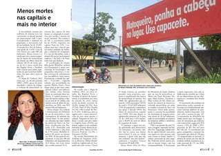 Menos mortes 
nas capitais e 
mais no interior 
A mortalidade causada por 
acidentes de trânsito teve um 
crescimento na década passada 
em praticamente todo o país. 
Considerando o aumento da 
população, o incremento real 
da mortalidade foi de 25,8%. 
A exceção foi o Rio de Janeiro, 
com queda de 11,6% e taxa de 
14,4 mortes por cada 100 mil 
habitantes. Minas Gerais é o 
estado que tem a menor propor-ção 
de mortes de motociclistas 
em relação aos óbitos totais do 
trânsito (20,7% do total), ape-sar 
de ser o único estado fora 
das Regiões Norte e Nordeste 
onde existem mais motos regis-tradas 
do que motoristas habili-tados 
(leia mais sobre o tema na 
pág. 34). 
O Mapa da Violência 2012 
relata que, na década passada 
(2001—2010), apesar da maior 
densidade e volume do tráfego, 
a evolução da mortalidade no 
trânsito das capitais foi bem 
menor, se comparada às estatís-ticas 
por estados e mesmo em 
escala nacional. Nos estados e 
no DF, o crescimento médio 
foi de 25,8%, enquanto nas 
capitais ficou em 7,4%. Con-tribuiu 
para isso o fato de que, 
em muitas unidades da Federa-ção, 
o aumento foi vertiginoso. 
É o caso do Maranhão, onde o 
número de mortes praticamente 
triplicou, e do Pará e do Piauí, 
onde mais que duplicou. 
O coordenador do estudo, 
Julio Jacobo Waiselfisz, atribuiu 
essa discrepância à maior con-centração 
da fiscalização e das 
campanhas educativas e à me-lhor 
estrutura de ordenamento 
nas vias públicas, entre outras. 
Praticamente a metade das capi-tais 
— 13 ao todo — registrou 
redução nas mortalidades do 
trânsito (Belém, Natal e Porto 
Alegre entre as que mais conse-guiram 
reduzir seus índices), 
mas cidades como Teresina 
foram na contramão desta ten-dência. 
A capital piauiense é 
uma das quatro capitais a figu-rar 
na lista de 50 cidades com 
maiores taxas de óbitos de mo-tociclistas 
em 2010, com 30,9 
mortes/100 mil habitantes. 
Nessa relação, fica evidente 
a interiorização do fenômeno 
do uso da motocicleta e, triste 
consequência, do aumento das 
vítimas fatais. As oito primei-ras 
colocadas são todas cidades 
do interior do Norte e do Nor-deste, 
encabeçadas por Bar-balha 
(CE). Município com 
55.323 habitantes e uma frota 
de 4.792 motos, Barbalha re-gistrou 
84 mortes no trânsito 
em 2010, 36 das quais de mo-tociclistas. 
A taxa por 100 mil 
habitantes é de impressionantes 
65,4 óbitos, três vezes maior 
que a média nacional (21,5). 
Valter Campanato/ABr 
Interiorização 
De acordo com o Mapa da 
Violência 2012, em cinco es-tados 
das Regiões Norte e 
Nordeste as mortes de motoci-clistas 
já respondem por mais 
da metade do total, muito 
acima da média nacional, de 
32,8%: Amapá (62,5%), Acre 
(57,5%), Piauí (57,4%), Paraíba 
(51,7%) e Rio Grande do Nor-te 
(51,2%). A diferença entre as 
regiões mais e menos desenvol-vidas 
do país, neste quesito, é 
colossal. Enquanto no Sul e Su-deste 
o estado com pior índice 
é o Espírito Santo (35,6%), nas 
demais regiões só três unidades 
federadas ficaram abaixo do pa-tamar 
de 30%: Bahia (23,1%), 
Distrito Federal (23,5%) e 
Amazonas (25,6%). 
No estudo Mortalidade por 
Acidentes de Transporte Terres-tre 
no Brasil na Última Década: 
tendência e aglomerados de risco, 
publicado pela revista Ciência 
Motocicletas são meio de transporte mais comum para moradores 
da distante Tabatinga (AM), na fronteira com a Colômbia 
& Saúde Coletiva em setembro 
passado, outra estatística com-prova 
a amplificação das mortes 
de motociclistas no interior. Em 
2000, dez aglomerados que so-mavam 
1.020 municípios (18,5% 
do total) e 25.422.029 habitantes 
(15% da população) respondiam 
por quase a metade (46%) dos 
óbitos de motociclistas naquele 
ano (1.010). Dez anos depois, os 
aglomerados passaram de 10 para 
14, de 1.020 para 1.674 municí-pios 
e 40,8% do total de óbitos 
de ocupantes de motos. 
“O jumento, o jegue está sen-do 
substituído pela motocicleta! 
No Amazonas, em muitas cida-des, 
não há carros, mas muitas 
motocicletas! E, por ser cidade 
pequena, a gente acha que não 
tem acidentes, mas tem muitos!”, 
comentou a senadora Vanessa 
­Grazziotin 
(PCdoB-AM). 
Marta Maria Alves da Silva, 
do Ministério da Saúde, lembrou 
que, no caso de motocicletas, os 
líderes são Piauí, Roraima, Ser-gipe, 
Mato Grosso, Tocantins e 
Mato Grosso do Sul. Houve au-mento 
do número de mortes en-volvendo 
motociclistas em todos 
os estados à exceção do Acre e do 
Amazonas. Outro dado preocu-pante 
é o aumento da mortalidade 
em municípios de pequeno porte, 
com menos de 20 mil habitantes, 
onde há precariedade ou ausência 
de transporte público e insuficiên-cia 
de fiscalização. 
“Não é nos grotões do país! Vi-mos 
a imagem, registrada em Bra-sília! 
Em Taguatinga [cidade-saté-lite 
da capital federal], uma moto 
com quatro ou cinco pessoas, com 
uma criança na frente. Aquilo é a 
crônica anunciada de uma tragé-dia. 
Poderiam morrer quatro pes-soas 
ao mesmo tempo, com essa 
irresponsabilidade. A fiscalização 
é muito importante, mas cada ci-dadão 
precisa entender que é dono 
da sua sobrevivência, da sua vida”, 
assusta-se a senadora Ana Amélia 
(PP-RS). 
O crescimento dos acidentes de 
motocicletas acaba causando so-brecarga 
aos já habitualmente pre-cários 
sistemas públicos de aten-dimento 
médico-hospitalar (leia 
mais sobre o assunto na pág. 23). 
Levantamento do Ministério da 
Saúde mostra que, em Sergipe, o 
custo de internações por acidentes 
com motociclistas pagas pelo SUS 
cresceu 114% de 2008 a 2011, 
passando de R$ 204 mil para 
R$ 438 mil. O crescimento dos 
gastos acompanha o aumento das 
internações que saltou de 196 para 
515 hospitalizados no período. O 
número de mortes por este tipo de 
acidente também aumentou no es-tado, 
passando de 172, em 2008, 
para 268 em 2010. 
Marta Silva, do Ministério da Saúde, 
alertou que acidentes crescem mais nos 
estados do Norte e do Nordeste 
Márcia Kalume/Agência Senado 
28  novembro de 2012 www.senado.leg.br/emdiscussao  29 
 