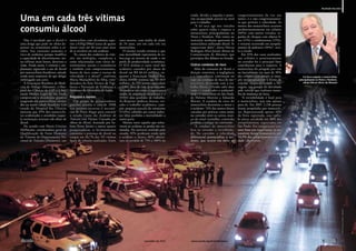 Uma em cada três vítimas 
consumiu álcool 
Não é novidade que o álcool é 
uma droga que pode ter efeito de-pressor 
ou estimulante sobre o cé-rebro. 
Seu consumo aumenta o 
risco de acidentes porque modifica 
a capacidade de discernimento, tor-na 
reflexos mais lentos, deteriora a 
visão. Ainda assim, é comum e am-plamente 
registrado o uso de álcool 
por motociclistas brasileiros, atitude 
ainda mais temerária do que dirigir 
embriagado um carro. 
A Associação Brasileira de Medi-cina 
de Tráfego (Abramet), o Hos-pital 
das Clínicas da USP e o Ins-tituto 
Médico Legal de São Paulo 
comprovam a alcoolemia positiva 
exagerada em motociclistas vitima-dos 
na maior cidade brasileira. Um 
estudo do Hospital das Clínicas 
mostrou que 35% dos motociclis-tas 
acidentados e atendidos naque-la 
instituição estavam sob efeito de 
­álcool. 
De acordo com Maria Cristina 
Hoffmann, coordenadora geral de 
Qualif icação do Fator Humano 
no Trânsito do Departamento Na-cional 
de Trânsito (Denatran), um 
motociclista com alcoolemia supe-rior 
a 0,05g/100ml (cerca de quatro 
doses) corre até 40 vezes mais risco 
de se envolver em um acidente. 
“As causas dos acidentes de trân-sito 
são múltiplas, complexas e 
estão relacionadas com várias de-terminantes 
sociais e econômicas 
e também com comportamentos, 
fatores de risco, como o excesso de 
velocidade e o álcool”, confirma 
Marta Maria Alves da Silva, coor-denadora 
da Área Técnica de Vigi-lância 
e Prevenção de Violências e 
Acidentes do Ministério da Saúde. 
Prejuízos e mortes 
Um grupo de pesquisadores 
gaúchos passou o ano de 2008 
nos prontos-socorros e necroté-rios 
de Porto Alegre para concluir 
o estudo Custos dos Acidentes de 
Trânsito com Vítimas Causados por 
Abuso do ­Álcool. 
Assinado por Sa-bino 
Porto Júnior e outras quatro 
pesquisadoras, o levantamento 
constatou a presença de álcool no 
sangue em 36,7% das 155 vítimas 
fatais de trânsito analisadas. Entre 
esses mortos, com média de idade 
de 34 anos, um em cada três era 
­motociclista. 
O mesmo estudo estimou o que 
essa mortalidade representou de so-brecarga 
ao sistema de saúde e em 
perda de produtividade econômica. 
O SUS avaliou o custo total dos 
acidentes causados por abuso de 
álcool em R$ 66,44 milhões, en-quanto 
a Associação Médica Bra-sileira 
(AMB) estimou em R$ 69,9 
milhões. As 155 mortes equivalem 
a 5.881 anos de vida desperdiçados 
(levando-se em conta a expectativa 
média da população brasileira) e a 
33.932 dias perdidos de trabalho. 
As despesas médicas diretas, res-salta 
o trabalho acadêmico, com-põe 
pequena parcela do montante 
(11,6%), cabendo aos custos indire-tos 
(dias perdidos e mortalidade) a 
maior parte. 
Mesmo entre aqueles que sobre-vivem 
ao acidente as perdas são tre-mendas. 
No universo avaliado pelo 
estudo, 35% perderam renda após 
o acidente e, destes, 60% admiti-ram 
ter perdido de 75% a 100% da 
­renda, 
devido a sequelas e poste-rior 
incapacidade parcial ou total 
para o trabalho. 
“A lei seca age nos veículos 
sobre quatro rodas e esquece o 
motociclista, principalmente no 
Norte e Nordeste. Não vemos no 
noticiário nenhuma apreensão de 
motociclistas utilizando álcool. Se 
esqueceram deles”, alerta Dirceu 
Rodrigues Alves Junior, diretor de 
Comunicação da Abramet, que 
participou dos debates no Senado. 
Outras condutas de risco 
Além do consumo de álcool, a 
direção temerária, a negligência 
e a imprudência continuam no 
topo das condutas de risco de mo-tociclistas, 
de acordo com o tra-balho 
Mortos e Feridos sobre duas 
rodas — estudo sobre a acidentali-dade 
e o motociclista em São ­Paulo, 
de Heloísa Martins e Eduardo 
Biavati. A conduta de risco do 
motociclista determina a morte e 
o acidente: 74% das mortes foram 
causadas por práticas como andar 
no corredor entre os carros, avan-ço 
do sinal vermelho, conversão 
proibida e trafegar na contramão. 
“A conduta do motociclista 
leva ao extremo a invisibilida-de. 
No corredor, a velocidade 
diferencial potencializa o aci-dente, 
que ­ocorre 
em meio ao 
­congestionamento 
da via; nas 
noites, é o não congestionamen-to 
que permite a velocidade. As 
mortes dos motociclistas ocorrem 
predominantemente em colisões 
(60%) com outros veículos, se-guidas 
de choques com objetos fi-xos 
(15%) e tombamentos (15%), 
o restante ocorrendo em atropela-mentos 
de pedestres (10%)”, reve-la 
o estudo. 
Em 33% dos casos analisados, 
nas colisões o posicionamento 
no corredor foi o principal fator 
contribuinte para o impacto. A 
motocicleta foi atingida por trás 
ou lateralmente em mais de 30% 
das colisões, seja porque se inter-pôs 
inesperadamente à frente do 
veículo, impossibilitando a fre-nagem, 
seja porque foi derrubada 
pelo veículo que realizava mano-bra 
de mudança de faixa. 
“A invisibilidade é fatal para 
o motociclista, mas não apenas 
para ele. Em 2007, 2.236 pessoas 
foram atropeladas por motocicle-tas. 
Representando apenas 10% 
da frota registrada, esse veícu-lo 
esteve envolvido em 30% dos 
atropelamentos registrados em 
São Paulo. Em comparação, com 
uma frota seis vezes maior, os au-tomóveis 
foram responsáveis por 
54,3% dos atropelamentos na ci-dade”, 
diz o texto. 
Realidade Brasileira 
Lei Seca esquece o motociclista, 
principalmente no Norte e Nordeste, 
afirma Dirceu Alves, da Abramet 
Pedro França/Agência Senado 
Márcia Kalume/Agência Senado 
32  novembro de 2012 www.senado.leg.br/emdiscussao  33 
 