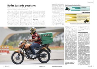 Rodas bastante populares 
Fabricantes atestam que metade dos brasileiros que compram 
motocicletas pertence às emergentes classes D e E 
Quase metade (48%) dos com-pradores 
de motocicletas está nas 
classes D e E, que correspondem 
a cerca de 35% da população 
brasileira. Se for acrescida a clas-se 
C, somam 85% dos consumi-dores 
do produto. É o que revela 
o diretor-executivo da Abraciclo, 
José Eduardo Gonçalves, que nos 
debates do Senado classificou a 
moto de “verdadeiro veículo po-pular 
em todos os seus aspectos”. 
Segundo Gonçalves, existem ra-zões 
bem fortes que explicam 
a atração desses brasileiros pela 
­motocicleta: 
baixo custo de aqui-sição 
e manutenção, economia de 
combustível e transporte rápido 
para qualquer localidade. Associa-das 
a isso, a possibilidade de usar 
o veículo para gerar renda e a na-tural 
inclusão social que o trans-porte 
próprio traz às famílias. 
De acordo com o Anuário 
Abraciclo 2012, citando dados do 
Censo de 2010, mais de um terço 
das pessoas ocupadas e que traba-lham 
fora de seu domicílio gasta 
pelo menos meia hora para se des-locar 
para o trabalho. São mais de 
7 milhões que consomem mais de 
uma hora em cada deslocamen-to. 
Em regiões que concentram 
maiores aglomerados metropoli-tanos, 
como o Sudeste, o percen-tual 
de pessoas que levam mais de 
meia hora para ir ao trabalho pas-sa 
dos 40%. 
Quem dirige 
A comparação entre o cresci-mento 
populacional e o da frota 
de veículos e de motos atesta que 
a expansão de venda de motoci-cletas 
veio no rastro do ingresso 
de milhões de famílias no mer-cado 
consumidor brasileiro. Em 
2006, eram 186 milhões de ha-bitantes 
para uma frota de 27 
milhões de automóveis e quase 8 
milhões de motos. Em 2011, eram 
192 milhões de habitantes, 41,3 
milhões de automóveis, 18 mi-lhões 
de motocicletas. 
Um a cada dois motoristas mas-culinos 
também está apto a dirigir 
motocicletas. Entre as mulheres, 
esta proporção cai para 25%. Os 
dados do Denatran a respeito dos 
habilitados para dirigir motoci-cletas 
mostram que esse público é 
formado por 21,3 milhões de pes-soas 
— 17,3 milhões de homens e 
4 milhões de mulheres. Mas esse 
amplo domínio masculino já foi 
maior. Em 2001, 83% dos habili-tados 
eram homens, contra 75% 
O perfil demográfico do motociclista… 
em 2011, ano a que se referem to-dos 
os dados acima. 
Depois de romper a barrei-ra 
dos sexos, a escolha da moto 
como meio de transporte e/ou 
lazer pelos brasileiros começa a 
avançar também sobre as faixas 
etárias. A antiga associação do 
veículo aos jovens ainda é domi-nante 
(67% entre os homens e 
82% entre as mulheres têm entre 
18 e 40 anos), mas já é notável 
perceber que, dos portadores de 
habilitação categoria A, um terço 
dos homens e 19% das mulheres 
já são pelo menos quarentões. 
Outro importante fenômeno 
que se registra no mercado con-sumidor 
das motocicletas é o seu 
avanço para o interior e sobre as 
regiões mais pobres (Norte e Nor-deste). 
De acordo com a Abraci-clo, 
deve-se destacar a grande efi-cácia 
que o veículo tem demons-trado 
como meio de transporte 
destinado aos mais variados pavi-mentos, 
circunstâncias e necessi-dades 
— em particular, para uti-lização 
profissional e em regiões 
menos favorecidas por estrutura 
adequada de transporte. “A evo-lução 
da comercialização nas re-giões 
Norte e Nordeste é indica-dor 
indiscutível da ­descoberta 
da 
Realidade Brasileira 
75% são do sexo masculino 
47% têm menos de 35 anos 
85% dos compradores nas classes C, D e E 
­motocicleta 
como meio de trans-porte 
ideal: baixo custo de aqui-sição 
e despesas moderadas com 
manutenção”, diz o anuário da 
entidade. 
Motociclistas profissionais 
A Abraciclo também traçou o 
perfil específico dos mototaxistas 
e motofretistas. A maior parte, 
98,33%, são homens (ver infográ-fico 
acima) e cerca de 61% deles 
têm até dois anos de profissão, 
dado importante, conforme res-saltou 
José Eduardo Gonçalves, 
pois os anos de experiência são 
determinantes para os índices de 
acidentes. Quanto menor o tem-po 
de habilitação, maiores os ris-cos 
sobre duas rodas. 
Dos compradores, 16% afirma-ram 
ter adquirido uma motocicleta 
para utilizá-la como instrumento 
de trabalho. Em relação à jornada, 
58,8% trabalham de seis a oito ho-ras 
por dia e 28,75%, de oito a dez 
horas. A maioria, 56,25% possui 
ensino médio completo. 
Em São Paulo, a renda média 
é de R$ 2 mil, de acordo com o 
Sindimoto-SP. Os setores que 
mais empregam a categoria são os 
de alimentação delivery, entrega 
express, jornais, bancos, farmácias, 
hospitais e supermercados. Mas os 
salários e os regimes trabalhistas 
— e a informalidade — variam 
de acordo com a região. “Ganho 
R$ 1.580 por mês, mas apenas R$ 
Das pessoas que compraram motos 
no ano passado, 16% disseram que 
iam usá-la como instrumento de 
trabalho 
…e do motofretista 
98% são do sexo masculino 
61% são casados, a maioria com pelo menos dois filhos 
40% concluíram apenas o ensino fundamental 
61% têm apenas dois anos de profissão 
85% são autônomos 
15% são celetistas 
Fontes: Associação Brasileira dos Fabricantes de Motocicletas, Ciclomotores, Motonetas, Bicicletas e 
Similares (Abraciclo) e Sindicato dos Mensageiros Motociclistas de São Paulo (Sindimoto-SP) 
Pedro França/Agência Senado 
36  novembro de 2012 www.senado.leg.br/emdiscussao  37 
 