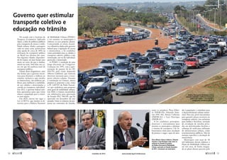 Governo quer estimular 
transporte coletivo e 
educação no trânsito 
De acordo com o Instituto de 
Pesquisa Econômica Aplicada 
(Ipea), a falta de políticas públicas 
para transporte de massa e mobi-lidade 
urbana, aliada a passagens 
cada vez mais caras, provocaram 
uma queda de cerca de 30% na 
utilização do transporte público 
no Brasil nos últimos dez anos. 
Em algumas cidades, dependen-do 
do trajeto, sai mais barato usar 
moto ou carro do que o ônibus, 
metrô ou trem. Sem falar nos ca-sos 
em que há ausência total de 
transporte público. 
Diante desse diagnóstico, uma 
das formas que o governo encon-trou 
para diminuir a violência no 
trânsito, inclusive a que envolve 
as motocicletas, são políticas pú-blicas 
para melhorar a mobilida-de 
nas cidades e desestimular a 
corrida ao transporte individual. 
Em 2012, o governo federal tam-bém 
apresentou ações que visam 
educar a população para o trânsi-to 
mais seguro. 
Em abril, entrou em vigor a 
Lei 12.587/12, que institui as di-retrizes 
para a Política Nacional 
de Mobilidade Urbana (PNMU) 
e vai orientar os municípios a 
elaborar os seus próprios planos. 
Contrariando os atuais incenti-vos 
tributários dados pelo governo 
federal para a aquisição de carros 
e motocicletas, a lei estabelece 
como prioridade para as cidades o 
transporte coletivo, público e não 
motorizado, em vez do individual, 
particular e motorizado. 
A PNMU é resultado de uma 
longa discussão no Congresso. 
Começou em 1995, com a apre-sentação 
de projeto de lei (PL 
694/95) pelo então deputado 
Alberto Goldman, que instituía 
diretrizes nacionais para o trans-porte 
coletivo urbano. Durante 
a tramitação na Câmara, outros 
projetos se juntaram a esse, como 
o PL 1.687/07, do Poder Executi-vo, 
que estabelecia uma proposta 
mais geral de mobilidade urbana. 
Em 2010, a Câmara encaminhou 
um substitutivo para apreciação 
do Senado (PLC 166/10), que foi 
aprovado em dezembro do ano 
passado. Entre os relatores da pro-posta 
nas comissões do Senado, 
Flexa Ribeiro, Renan Calheiros, Eduardo 
Amorim e Luiz Henrique estão entre os 
relatores no Senado do projeto 
da Política Nacional de Mobilidade 
Urbana, aprovado na Senado dezembro 
de 2011: orientação aos municípios 
Realidade Brasileira 
Política Nacional de Mobilidade Urbana 
pretende estimular e melhorar o transporte 
público nas cidades e desestimular a 
corrida pelo automóvel individual 
Fabio Rodrigues Pozzebom/ABr 
Lia de Paula/Agência Senado 
Pedro França/Agência Senado 
Pedro França/Agência Senado 
Moreira Mariz/Agência Senado 
estão os senadores Flexa Ribei-ro 
(PSDB-PA), Eduardo Amo-rim 
(PSC-SE), Renan Calheiros 
(PMDB-AL) e Luiz Henrique 
(PMDB-SC) 
A lei estabelece princípios, 
diretrizes e instrumentos para 
orientar os municípios a planejar 
o sistema de transporte e de in-fraestrutura 
viária para circulação 
de pessoas e cargas, capaz de aten-der 
à população e contribuir para 
o desenvolvimento urbano susten-tável. 
Para isso, prevê mecanismos 
para garantir preços acessíveis no 
transporte coletivo, vias exclusivas 
para ônibus e bicicletas, restrição 
de circulação de veículos priva-dos 
em determinados horários e 
cobrança de tarifa para utilização 
de infraestrutura urbana, como 
estacionamentos públicos. Não há 
menção específica à circulação de 
motocicletas. 
Municípios com mais de 20 
mil habitantes devem elaborar o 
Plano de Mobilidade Urbana em 
até três anos, de forma integra-da 
ao plano diretor previsto pelo 
50  novembro de 2012 www.senado.leg.br/emdiscussao  51 
 