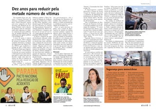 Dez anos para reduzir pela 
metade número de vítimas 
Em setembro deste ano, du-rante 
a Semana Nacional de 
Trânsito, a presidente da Repú-blica, 
Dilma Rousseff, lançou 
uma nova campanha do Pacto 
Nacional pela Redução de Aci-dentes 
(Parada), com o objetivo 
de promover ações de conscienti-zação 
sobre segurança no trânsi-to, 
compostas de peças publicitá-rias, 
de medidas educativas e de 
mobilização dos agentes públicos 
e da sociedade civil. 
A meta do pacto é reduzir 
em, no mínimo, 50% o número 
de vítimas no trânsito até 2020, 
conforme determina a resolução 
da Organização das Nações Uni-das 
(ONU), que estabeleceu o 
período de 2011 a 2020 como a 
“Década de Ações para Seguran-ça 
no Trânsito”. O documento 
recomenda aos países-membros 
a elaboração de um plano diretor 
para guiar as ações nessa área no 
decênio, tendo como meta di-minuir 
em 50% os acidentes de 
trânsito em todo o mundo (ver 
quadro na pág. 21). 
Para atender à resolução 
da ONU, o governo federal 
­elaborou 
também o Plano Na-cional 
de Redução de Acidentes 
e Segurança Viária para a Déca-da 
2011-2020. Segundo a coor-denadora- 
geral de Qualificação 
do Fator Humano no Trânsito 
do Departamento Nacional de 
Trânsito (Denatran), Maria Cris-tina 
Hoffmann, a proposta está 
há mais de um ano na Casa Ci-vil 
e ainda aguarda assinatura da 
presidente Dilma Rousseff. 
O plano é composto de ações 
de fiscalização, educação, saúde, 
infraestrutura viária e seguran-ça 
veicular que visam contribuir 
para a redução das taxas de mor-talidade 
e lesões por acidentes de 
trânsito. “Algumas ações já estão 
sendo realizadas, mas, com a as-sinatura 
da presidente, os órgãos 
de trânsito e demais entidades te-rão 
mais força para trabalhar as 
questões de segurança”, afirmou 
Hoffmann no seminário realiza-do 
pelo Senado. 
A proposta foi elaborada pelo 
Comitê Nacional de Mobilização 
pela Saúde, Segurança e Paz no 
Trânsito, do qual fazem parte ins-tituições 
públicas e organizações­não 
governamentais, sob a 
­coordenação 
do Ministério das 
Cidades. Para enfrentar os pro-blemas, 
o Comitê recomenda que 
se estabeleçam parcerias com en-tidades 
da sociedade civil. 
Entre as ações previstas no 
plano, está a criação de obser-vatórios 
de trânsito em âmbito 
nacional, estadual e regional. O 
objetivo desses observatórios é 
coletar dados e produzir estatís-ticas 
que ajudem na formulação 
de políticas e de soluções para 
os problemas de trânsito. “Sem o 
plano assinado, os observatórios 
estão sendo criados em alguns 
municípios, mas seria importan-te 
que ele seja nacional e que haja 
os estaduais”, disse a coordena-dora 
de Qualificação. 
Educação 
Um dos pilares importantes do 
plano é a educação para cidadania 
no trânsito. Segundo Maria Cris-tina 
Hoffmann, o Denatran pro-duziu 
materiais educativos para 
distribuição em escolas estaduais 
e municipais por meio dos proje-tos 
Trânsito Consciente, Viva o 
Trânsito e Transitando (leia mais 
na pág. 76). 
O depar tamento também 
desenvolve o Projeto da Escola 
Virtual de Trânsito, presencial 
e a distância, de capacitação dos 
profissionais do Sistema Nacio-nal 
de Trânsito (SNT). Nos últi-mos 
cinco anos, foram capacita-das 
28 mil pessoas. 
Mas a coordenadora de Qua-lificação 
do Denatran revela que 
o principal problema está na for-mação 
do condutor. “O centro 
de formação hoje adestra a pes-soa 
para tirar a carteira de habili-tação. 
O centro faz de conta que 
ensina e o Detran faz de conta 
que examina. Não existe fiscali-zação”, 
alertou. 
Segundo Maria Cristina, o 
aluno só é preparado para resol-ver 
as perguntas da prova teórica 
do Detran, e o banco de questões 
para o exame está desatualizado. 
A ideia do Denatran é criar no-vas 
questões para que os Detrans 
de todos os estados apliquem em 
suas provas. 
As aulas práticas também são 
def icientes. Má formação do 
instrutor e falta de espaço para 
os exercícios práticos estão en-tre 
os problemas. No Sul, os 
centros de formação, individu-almente 
ou em consórcio, via-bilizam 
seus próprios espaços, o 
que não acontece no Norte e no 
­Nordeste. 
“Falta muito para que 
os centros de formação se atu-alizem 
e, realmente, se tornem 
centros de formação para a edu-cação, 
não para o adestramento. 
Essa é a concepção do Código de 
Trânsito: a autoescola passou a 
ser um centro de formação volta-do 
à educação”, explicou. 
Para ajudar na melhoria da 
formação, o Denatran está estu-dando 
a adoção de simuladores 
de direção, contou a coordenado-ra. 
Neles, o aprendiz enfrenta, de 
forma virtual, situações que vai 
encontrar no trânsito real, como 
chuva, buracos e ultrapassagem. 
“Acreditamos que, até o final do 
ano, já sejam obrigatórios nos 
centros de formação. Vão fa-vorecer 
muito o aprendizado”, 
­declarou 
ela. 
Em relação ao comportamento 
do usuário, Hoffmann diz que 
diversas concessionárias estão 
oferecendo programas de educa-ção 
e segurança de trânsito, com 
Realidade Brasileira 
cursos gratuitos para mototaxis-tas, 
motofretistas e motociclistas. 
“Mas eles não participam do cur-so. 
Precisamos chamar a popula-ção 
para participar dessas inicia-tivas”, 
­lamenta 
a coordenadora. 
Segurança para motocicletas 
Conheça algumas das medidas 
propostas pelo Plano Nacional de 
Redução de Acidentes para prote-ger 
os motociclistas: 
• Estimular a proibição da circu-lação 
de motocicletas em vias 
urbanas expressas e de tráfego 
pesado, onde houver alternati-vas 
para essa circulação; 
• Desestimular a sinalização vi-ária 
com tachões e prismas de 
­concreto; 
• Fiscalizar a execução dos servi-ços 
de demarcação viária com 
materiais antiderrapantes; 
• Utilizar pavimentação que pro-mova 
maior aderência do pneu 
e evite aquaplanagem; 
• Proibir recobrimento da sinaliza-ção 
horizontal com tinta preta; 
• Estimular os municípios a rea-lizar 
convênios com os Detrans 
para o registro e licenciamento 
de ciclomotores, motocicletas 
que não ultrapassam 50km/h; 
• Estabelecer metas e controles 
de atendimento para manuten-ção 
e sinalização emergencial 
dos buracos em vias de grande 
circulação; 
• Adequação de dispositivos de 
segurança situados às margens 
das vias; 
• Implantação, onde necessário, 
de faixa adicional para veículos 
pesados em ladeiras. 
Dilma Rousseff, entre a atriz Cissa 
Guimarães (que teve um filho morto no 
trânsito) e o ex-piloto Emerson Fittipaldi: 
governo federal traça meta para reduzir 
rapidamente a mortalidade 
Maria Cristina vê na formação do 
condutor caminho para diminuir as 
mortes. Escola Virtual do Denatran 
capacitou 28 mil pessoas em cinco anos 
Aluno em instrução: Denatran estuda ­adoção 
de simuladores de direção para ajudar 
aprendiz a vivenciar as situações 
que terá pela frente no trânsito real 
Plano quer estimular proibição 
da circulação de motos em vias 
expressas e de tráfego pesado 
Antonio Cruz/ABr 
Reprodução 
Márcia Kalume/Agência Senado 
Pedro França/Agência Senado 
José Cruz/Agência Senado 
54  novembro de 2012 www.senado.leg.br/emdiscussao  55 
 