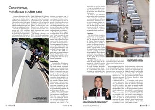 Controversas, 
motofaixas custam caro 
Uma das alternativas de pla-nejamento 
viário para aumentar 
a segurança no trânsito, princi-palmente 
para motociclistas, é 
a destinação exclusiva de uma 
faixa da via aos veículos de duas 
rodas, à semelhança do que tem 
sido feito em relação aos ­ônibus. 
Debatida no seminário pro-movido 
pela CAS, a solução 
foi defendida pelo presidente 
do Sindicato dos Mensagei-ros 
Motociclistas, Ciclistas e 
­Mototaxistas 
do Estado de São 
Paulo (Sindimoto-SP), Gilberto 
Almeida dos Santos. “Peço que 
o governo federal invista mais 
em motofaixas em São Paulo. 
A cidade tem 138 mil ruas e há 
apenas seis quilômetros de cor-redores 
exclusivos para moto. 
A gente nota muita resistên-cia 
para construir esses corre-dores, 
alternativa que evitaria 
­acidentes”. 
No Senado, o Projeto de Lei 
(PLS) 346/12, do senador ­Jorge 
Viana (PT-AC), ­apresentado 
durante o seminário, em 13 
de setembro, obriga os órgãos 
municipais de trânsito a reser-var 
faixa exclusiva em vias de 
grande circulação, determina 
limite de velocidade para mo-tos 
de 60 quilômetros por hora 
e torna infração grave o tráfego 
de motocicletas fora das vias 
­exclusivas 
onde elas existirem. 
Para Viana, é preciso resgatar 
o sentido maior das leis de trân-sito: 
“Nessa absurda lei do mais 
forte das cidades brasileiras, 
o Estado tem que agir. Quem 
menos pode e mais corre risco 
numa cidade é quem anda a 
pé, depois bicicleta, motocicle-ta, 
numa sequência até chegar à 
carreta. E a lei é invertida. Não 
é quem pode menos que é mais 
acolhido” (leia mais na pág. 11). 
Também o PLS 45/08, pro-posto 
pelo ex-senador Marconi 
Perillo (PSDB-GO), prevê a 
criação das motofaixas e inclui 
o tráfego fora delas entre as in-frações 
gravíssimas. 
Reavaliação 
Os resultados da implanta-ção 
das motofaixas na cidade de 
São Paulo podem, no entanto, 
obrigar a uma reavaliação desse 
tipo de solução. Segundo a pre-feitura, 
a experiência não pro-duziu 
os resultados esperados 
e pode ser descartada. Falando 
aos vereadores da cidade em 
novembro do ano passado, o se-cretário 
municipal de Transpor-tes, 
Marcelo Cardinale Branco, 
informou que o número de aci-dentes 
envolvendo motos não 
caiu como o esperado. Ao con-trário, 
os números em São Pau-lo, 
à semelhança do restante do 
país, não param de subir. 
Ainda assim, representantes 
de vários setores e especialis-tas 
questionam essa percepção. 
Para eles, como não há esta-tísticas 
do número de aciden-tes 
ocorridos exclusivamente 
nas motofaixas ou dados que 
­apontem 
suas causas — se 
provocados ou não por motos 
—, não há condições de con-cluir 
em definitivo que as áre-as 
exclusivas para motos não 
­funcionaram. 
E mais: os que defendem 
que a melhor saída é estimular 
a boa convivência entre todos 
no trânsito (pedestres, ciclistas, 
motociclistas, motoristas etc.), 
em vez de segregar alguns, en-tendem 
que a medida é cara e 
que, de forma geral, falta espa-ço 
para todo tipo de veículo — 
e para os pedestres — nas ruas 
das grandes cidades brasileiras. 
Corredores 
Na falta de faixa exclusiva, 
questiona-se: as motos podem 
trafegar entre as faixas? O ar-tigo 
56 do projeto do Código 
de Trânsito Brasileiro aprova-do 
pelo Congresso proibia o 
tráfego no chamado corredor. 
Vetado pela Presidência da Re-pública, 
o artigo ainda é alvo 
de debates. Muitos especialistas 
atribuem ao tráfego no corre-dor 
grande parte dos acidentes 
envolvendo motos e pedem a 
proibição, que consta, inclusive, 
do PLS 45/08, do ex-senador 
­Marconi 
Perillo. 
Para João Pedro Corrêa, con-sultor 
do Prêmio Volvo de Se-gurança 
no Trânsito, é preciso 
proibir para reduzir os acidentes. 
Já Felipe Carmona, advogado 
especialista em trânsito, discor-da. 
“A motocicleta, sem a pos-sibilidade 
de mobilidade, não 
é motocicleta. E mais: se nós já 
vemos acidentes, com as motos 
utilizando o espaço dos carros, 
vai haver mais vítimas do que há 
hoje”. 
Para o sociólogo e especialis-ta 
em trânsito Eduardo Biavati, 
o veto ao artigo 56 acabou por 
constituir uma permissão de 
fato para o uso do corredor pelas 
motos, em franca 
oposição ao CTB, 
cuja maior premissa, 
alerta o sociólogo, é 
a isonomia entre os 
veículos automoto-res, 
alinhando-os 
em fila, estabele-cendo 
regras para 
ultrapassagens e dis-tâncias 
seguras entre 
eles. 
“Os motociclis-tas 
tornaram o cor-redor 
disponível 
para si às custas da 
segurança de todos 
os demais usuários. 
O corredor é o rou-bo 
da segurança coletiva para 
usufruto exclusivo dos motoci-clistas. 
Esse argumento da agi-lidade 
da moto é uma farsa que 
esconde a defesa do privilégio 
de se colocar à margem das re-gras 
estabelecidas pelo Código 
de Trânsito Brasileiro”, acusa 
Biavati. 
O corredor ainda explica, 
diz o especialista, o grande nú-mero 
de pedestres atropelados 
por motos nas grandes cidades. 
“A prática do corredor, o avan-ço 
do sinal vermelho, a conver-são 
proibida e a contramão são 
as causas principais (74%) das 
mortes de motociclistas [em 
São Paulo]. Essas condutas le-vam 
ao extremo a invisibilida-de 
da motocicleta no trânsito 
urbano”, alerta Biavati, em seu 
estudo Mortos e Feridos sobre 
Duas Rodas, de 2009. 
Motofaixa em São Paulo: 
defendida por muitos, eficácia 
da alternativa ainda está 
envolta em polêmica Projeto de Jorge Viana obriga cidades a reservar faixa 
exclusiva para motos em vias de grande circulação 
Para Eduardo Biavati, o corredor é 
o roubo da segurança coletiva para 
usufruto exclusivo do motociclista 
Danilo Verpa 
Pedro França/Agência Senado 
MÁRCIA KALUME/agência senado 
70  novembro de 2012 www.senado.leg.br/emdiscussao  71 
 