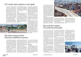 Enquanto o Brasil escolhia o
ônibus para o transporte públi-
co, muitos países decidiram não
abandonar os antigos bondes sobre
trilhos, optando por torná-los con-
fortáveis, velozes e baratos. Hoje
conhecidos como VLTs (veículos
leves sobre trilhos), esses novos
bondes transportam até quatro
vezes mais pessoas que o ônibus e
custam metade do preço do metrô.
Elétricos, os VLTs são mais silen-
ciosos e muito menos poluentes
quando comparados ao BRT (leia
mais na pág. 44), além de terem
controle mais automatizado.
O primeiro VLT brasileiro co-
meçou a funcionar em 2009, ligan-
do as cidades de Juazeiro do Norte
(CE) e Crato (CE). O chamado
Metrô do Cariri possui nove esta-
ções e uma linha de 13,6 quilôme-
tros, adaptada de uma linha férrea
desativada. Em vez de eletricidade,
o motor é movido a diesel, ­opção
com custos menores.
Novos
Mas, se ao longo do século 20 o
Brasil extinguiu os bondes — desa-
tivou até o mais famoso deles, o de
Santa Teresa, no Rio de Janeiro —,
na preparação para a Copa de 2014
há diversos projetos de mobilidade
por VLT. Em Fortaleza, o VLT
deve ligar Parangaba ao Porto de
Mucuripe, atravessando 22 bairros
e atendendo cerca de 90 mil passa-
geiros por dia numa linha de 14,1
quilômetros.
Em Cuiabá, cerca de 80% dos
ônibus deixarão de trafegar nas três
principais vias da cidade após a im-
plantação do VLT, com 22,2 qui-
lômetros. Parado pela Justiça desde
abril de 2011, o projeto do VLT de
Brasília foi retomado em abril des-
te ano e prevê a construção de 22,6
quilômetros de linhas.
Já em São Paulo, o primeiro tre-
cho do VLT, que vai ligar Santos
a São Vicente, deve ficar pronto
até meados do ano que vem. O
projeto ocupa a antiga linha férrea
das cidades do litoral e prevê o
transporte de 70 mil passageiros
por dia.
No Rio de Janeiro, o governo
federal comprometeu-se a repas-
sar R$ 532 milhões para um VLT
que ligará pontos-chave da cida-
de, como a Rodoviária Novo Rio,
a Central do Brasil, a estação da
Praça 15 e o Aeroporto Santos Du-
mont. Orçado em R$ 1,16 bilhão,
a capacidade prevista do sistema é
de 285 mil passageiros por dia.
Goiânia planeja converter parte
do sistema de BRT para VLT, já
que o sistema está saturado e, com
os 90 ônibus, não consegue aten-
der a demanda de mais de 200 mil
usuários diários.
VLT: bonde volta moderno e mais rápido
Outro modal de transporte pú-
blico que pode ganhar espaço nas
cidades é o monotrilho: São Paulo
está construindo o primeiro de alta
capacidade do país. A linha inicial
— que vai ligar o bairro do Ipiran-
ga, na Zona Sul, a Cidade Tiraden-
tes, na Zona Leste de São Paulo,
passando pela Vila Prudente e por
São Mateus — foi projetada para
transportar 40 mil passageiros por
hora em cada sentido.
São seis trechos com um total
de 110 quilômetros de extensão e
investimento entre R$ 7,7 bilhões
e R$ 10,4 bilhões. A intenção é
­integrar o monotrilho aos sistemas
de transporte na cidade, como a Li-
nha Verde do metrô. Outras linhas
ligarão o Jardim Ângela à Vila
Olímpia (M’Boi Mirim) e o Aero-
porto de Congonhas à estação São
Judas do metrô e dali seguirá até a
Avenida Roberto Marinho.
Elétricos em sua maioria, os
monotrilhos são trens de média ca-
pacidade que trafegam em linhas
elevadas exclusivas, sobre postes
com altura entre 6 e 12 metros.
Trata-se de um tipo de veiculo leve
sobre trilhos que, em vez de circu-
lar em um par de trilhos como as
ferrovias tradicionais, trafega em
um único trilho, sustentado por
rodas metálicas ou com pneus de
borracha, ou ainda por levitação
magnética.
Desconfiança
O monotrilho aparece como
opção por ter custo menor e cons-
trução mais rápida em relação a
outros sistemas metroferroviários,
além de não sofrer interferência do
tráfego ou de semáforos e cruza-
mentos, como o BRT. Por último,
mas não menos importante, o mo-
notrilho é silencioso.
De acordo com a Pesquisa de
Informações Básicas Municipais
(Munic 2012), do IBGE, 641
municípios ofereciam transporte
de barcos aos habitantes, 460 dos
quais no Norte e Nordeste. Os
de maior expressão estão no Rio
de Janeiro, Santos (SP), ­Salvador,
Aracaju, Vitória, São Luís e Be-
lém, além do sistema amazônico
como um todo.
Na década de 80, em média,
61,2 milhões de brasileiros usavam
anualmente barcas e ferries. Em
1997, respondiam por menos de
1% do transporte de passageiros
nas nove maiores regiões metropo-
litanas. E, hoje, essa participação é
ainda menor.
Como constatava, ainda em
1999, estudo elaborado pelo Ban-
co Nacional de Desenvolvimento
Econômico e Social ­(BNDES), a
perda acentuada de passageiros foi
“resultado da própria deterioração
dos serviços e da concorrência dos
demais transportes”.
Em 2012, segundo a Secretaria
de Transportes do estado do Rio
de Janeiro, a média diária regis-
trada nos trajetos dentro da Baía
de Guanabara — em especial, a
ligação Rio-Niterói — foi de 104
mil passageiros, o que equiva-
leu a mais de 37 milhões por ano
(quatro décadas antes, eram 60
­milhões).
Na visão dos técnicos, a impor-
tância do transporte hidroviário
transcende o número de passa-
geiros ou a participação deles no
total, por atender justamente mui-
tos cidadãos que não dispõem de
outra opção de transporte e, mais
ainda, se beneficiaram do baixo
preço das tarifas.
Exemplo disso é levantamento
da Universidade Federal do Pará,
em 2012. O estudo mostrou que
327 linhas de transporte hidrovi-
ário de passageiros operavam na
região amazônica, com um índi-
ce de passageiros por quilômetro
muito baixo (0,7, quando nos ôni-
bus é pelo menos o dobro, mesmo
nos municípios menores). Quase
metade dos usuários não tinha en-
sino fundamental completo e de-
clararam renda familiar inferior a
dois salários mínimos.
A Agência Nacional de Trans-
portes Aquaviários (Antaq) con-
tou, em 2011, um total de 20.956
quilômetros navegados por linhas
de cargas, mistas e de passageiros.
Desses, 6.360 para o transpor-
te misto de passageiros e cargas e
1.192 utilizados exclusivamente no
transporte de passageiros.
São Paulo inaugura trecho
inicial de monotrilho em janeiro
A despeito de o sistema já ter
sido implantado em grandes ci-
dades, como Mumbai (Índia),
Kuala Lumpur (Malásia), Las Ve-
gas (EUA) e Sidney (Austrália),
a novidade tem preocupado os
paulistanos. Muitos alegam que a
infraestrutura causará degradação
semelhante à que o Elevado Costa
e Silva (Minhocão) causou ao cen-
tro da cidade, rebaixando os valo-
res dos imóveis. Questionam ainda
a escolha do monotrilho, frente
ao metrô, como medida eficaz no
longo prazo.
Outros projetos e estudos de
viabilidade estão sendo realizados
em Manaus, Santos, Natal, Forta-
leza, Salvador, Belo Horizonte, Rio
de Janeiro, Porto Alegre, Florianó-
polis, Curitiba e Cuiabá. Já Porto
Alegre inaugurou este ano um sis-
tema parecido — o Aeromóvel —,
movido por ar comprimido, com
tecnologia 100% brasileira, ligan-
do dois terminais do Aeroporto
Internacional Salgado Filho, num
trajeto de 814 metros.
Para Orlando Strambi, profes-
sor da USP, além de caro, frente
ao BRT, por exemplo, outro pro-
blema é que a tecnologia do mo-
notrilho é pouco conhecida e não
há experiências com os níveis de
capacidade previstos em São Pau-
lo. “Aquilo vai ser uma experiência
nova.”
Barcas perdem espaço,
mas ainda são procuradas
VLT que liga Juazeiro do Norte a Crato, no
Ceará, é o único em operação no Brasil, mas
várias cidades planejam implantar o sistema
Obras do monotrilho na
capital paulista: uma série de
questionamentos a respeito
do acerto na opção pelo
modal
Transporte hidroviário na Baía
de Guanabara é usado por 37
milhões de usuários por ano,
mas já foram 60 milhões
EDSONLOPESJR./A2FOTOGRAFIA
BLOGSDIARIODONORDESTE
SÉRGIOGOMES/CÂMARANITERÓI
46 
novembro de 2013 www.senado.leg.br/emdiscussao 
47
SUMÁRIO
 