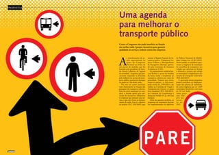 Uma agenda
para melhorar o
transporte público
PROPOSTAS
A
s manifestações de ju-
nho repercutiram na
pauta do Congresso
Nacional na forma de
um pacote de medidas que foi
­batizado pelo presidente do Sena-
do, Renan Calheiros, de “agenda
da sociedade”. Propostas que pro-
curaram responder à demanda
pela melhoria no serviço de trans-
porte público ganharam destaque
na pauta da Casa desde então.
Por não ter como interferir
mais diretamente na fixação das
passagens do transporte coletivo,
feita em nível municipal ou esta-
dual, o Senado optou pela con-
cessão de incentivos tributários
às empresas que prestam esse ser-
viço, o que deve levar ao baratea-
mento da tarifa. Esse é o ­objetivo
do projeto (PLC 310/2009), que
institui o ­Regime Especial de In-
centivos para o Transporte Co-
letivo ­Urbano e Metropolitano
de Passageiros (Reitup), aprova-
do pela Comissão de Assuntos
­Econômicos (CAE).
Os parlamentares também bus-
cam facilitar o acesso de famílias
de baixa renda e estudantes ao
transporte coletivo por meio da
gratuidade. Projetos que criam,
respectivamente, o vale-trans-
porte social (PL 2.965/2011), em
análise na Comissão de Viação e
Transportes da Câmara, e o passe
livre estudantil (PLS 248/2013),
na Comissão de Constituição e
Justiça do Senado (CCJ), têm essa
intenção.
Além da questão tarifária, as
propostas em tramitação buscam
ver implementados os objetivos
da Política Nacional de Mobili-
dade Urbana (Lei 12.587/2012).
Nesse sentido, os senadores apro-
varam a exigência de instalação
de conselhos de transporte nas
cidades que aderirem ao Reitup
e debatem o projeto que obriga
os municípios a implantarem um
sistema de transporte cicloviário
(PLS 262/2013).
A aprovação dessas ­propostas
poderá contribuir na implemen-
tação dos planos de mobilida-
de, uma exigência que os 1.669
­municípios brasileiros com mais
de 20 mil habi-
tantes preci-
sam cum-
prir até
j a n e i -
ro de
2015.
Como o Congresso não pode interferir na fixação
das tarifas, saída é propor incentivos para garantir
qualidade ao serviço e reduzir custos das empresas
SUMÁRIO
 