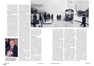 impactos negativos na vida das 
pessoas e nos custos econômicos 
e ambientais para a sociedade”, 
afirma o estudo do Ipea. 
Para o senador José Pimen-tel 
(PT-CE), hoje pagamos o 
preço da falta de planejamento 
que marcou o forte processo de 
urbanização do Brasil, que, “em 
um curtíssimo prazo de tempo”, 
mudou o país. 
“O acordo das montadoras 
no final dos anos 50 exigiu que 
o Brasil desativasse todas as suas 
linhas ferroviárias. Somos um 
dos poucos países do mundo 
que arrancaram trilho e cobri-ram 
trilho com asfalto. Todo o 
transporte de cargas, que deve-ria 
estar no sistema ferroviário 
e no de cabotagem, veio para 
as rodovias com um objetivo: 
criar mercado para a indústria 
automobilística de transporte de 
cargas e de transporte de pesso-as. 
Essa falta de planejamento e 
esses acordos são os motivos do 
caos que temos hoje. Temos de 
refazer tudo o que deixamos de 
fazer dos anos 50 para cá, com 
um custo altíssimo, que é a de-sapropriação 
urbana e as suas 
dificuldades”, acusa o senador. 
O documento da ANTP e da 
SPTrans reforça a ideia de que 
a opção pelo transporte sobre 
pneus e a falta de coordenação 
da política de mobilidade ur-bana 
foram resultado “da vi-são 
restrita da importância do 
transporte coletivo, estimulada 
pelo l�obby�y� da nascente indús-tria 
de automóveis (com os seus 
­ônibus 
rudimentares)”. 
O pesquisador da Fundação 
Getulio Vargas Samuel Pessôa, 
no entanto, não acredita em 
“teoria conspiratória” das mon-tadoras 
de automóveis. “Parece- 
-me que as elites simplesmente 
quiseram o espaço para uma 
tecnologia privada nova”, avalia. 
A opção que o governo de 
São Paulo fez, na década de 30, 
pelo Plano de Avenidas, de Pres-tes 
Maia, em vez do projeto de 
metrô, da Light, é um exemplo. 
“A execução das obras viárias 
transformou a estrutura urbana 
da cidade e consolidou o padrão 
periférico de expansão apoiado 
no tripé loteamentos irregula-res, 
autoconstrução e transporte 
por ônibus”, diz o documento 
da ANTP e da SPTrans, com 
referência ao projeto do então 
prefeito Francisco Prestes Maia, 
levado a cabo entre 1934 e 1945. 
Na maior cidade do país, 
houve diversas tentativas de pla-nejamento, 
como a segregação 
de faixas para ônibus, porém, 
muitas delas, apesar dos diag-nósticos 
severos do presente e 
previsões sombrias sobre o futu-ro 
da mobilidade em São Paulo, 
ou chegavam atrasadas ou se-quer 
saíram do papel. Para se ter 
uma ideia, a proposta de metrô 
na capital paulista foi feita na 
década de 30, mas a primeira li-nha 
só veio a ser inaugurada na 
década de 70. 
Também nos anos 70, o Bra-sil 
foi pioneiro na criação do 
corredor expresso para ônibus, 
em Curitiba. Porém, somen-te 
40 anos depois, o sistema, 
já chamado de BRT (bus rapid 
transit), volta a ser implantado 
nas cidades do país. 
“Em que pese a avaliação 
positiva em Curitiba, não em-placou 
nas demais cidades na 
época. Minha avaliação é que, 
no período ditatorial, as elites 
dirigentes expressavam a prefe-rência 
das camadas mais ricas, 
que sempre foram contra o mo-delo 
BRT por ele tirar espaço 
dos carros”, analisa Pessôa. 
Quebra-quebra 
Diante do improviso e da 
ineficiência, o histórico da mo-bilidade 
urbana no Brasil inclui 
diversas manifestações popula-res 
contra altas tarifas e baixa 
qualidade do transporte cole-tivo. 
Nas décadas de 50 e 70, 
foram registrados diversos mo-vimentos 
desse tipo e até hoje 
notícias sobre quebra-quebra de 
ônibus ou trens urbanos, por 
atrasos, panes ou superlotação, 
não são raras. Não é de espan-tar, 
portanto, que as manifes-tações 
por serviços públicos de 
qualidade tenham começado 
justamente com reivindicações 
por melhorias do transporte 
­coletivo. 
A ANTP e a SPTrans citam 
diversos estudos técnicos que, 
em diferentes oportunidades, 
tentaram chamar a atenção 
para a inviabilidade do uso do 
automóvel e a necessidade de 
­incentivo 
ao transporte público. 
Da mesma forma, no plano 
federal, o Ipea, no estudo A Mo-bilidade 
Urbana no Brasil, iden-tificou 
que a política de desen-volvimento 
urbano e a política 
de transporte urbano sempre se 
caracterizaram por ações desar-ticuladas 
aplicadas por diferentes 
setores do governo, sem diretrizes 
ou estratégias básicas. 
Sem intervenções coordena-das 
do poder público, a adesão 
ao transporte individual se in-tensificou. 
Entre 1977 e 2005, 
houve queda gradual no uso 
do transporte público (de 68% 
para 51% do total de viagens 
motorizadas) e o aumento no 
uso do automóvel — de 32% 
para 49% (leia mais na pág. 20), 
ainda mais nos últimos anos. 
O documento da ANTP e da 
SPTrans observa: o aumento de 
renda após o Plano Real, am-pliado 
pelo crescimento econô-mico 
nos últimos dez anos, teve 
impacto direto na mobilidade 
urbana, com aumento de utili-zação 
de transporte individual e 
consequente aumento dos con-gestionamentos 
e piora do de-sempenho 
dos sistemas viários, 
gerando lentidão do tráfego, 
­característicos 
dos dias atuais. 
“Temos feito simplesmente o 
mesmo no último século: cons-truímos 
e damos para o auto-móvel. 
Parece que isso chegou 
ao limite. A gente já percebeu 
que não vai ser possível prosse-guir 
assim”, afirma o professor 
da USP Orlando Strambi. 
Recentemente, a deteriora-ção 
da mobilidade urbana vem 
acompanhada de iniciativas de 
planejamento mais orgânico do 
problema. O Estatuto da Cida-de 
(Lei 10.257/2001) e a criação 
do Ministério das Cidades (em 
2003), responsável por enca-minhar 
a proposta da PNMU 
para o Congresso, em 2007, são 
­indicações 
disso. 
“Se, até meados dos anos 
1990, as políticas federais tra-tavam 
o transporte nas cidades 
como questão de infraestrutura 
viária, gradualmente, a abor-dagem 
das políticas públicas 
nesse setor passou a lidar com 
a mobilidade urbana enquanto 
função social e econômica es-sencial 
para o desenvolvimen-to 
urbano”, analisa o estudo ­A 
­Mobilidade 
Urbana no Brasil. 
Segundo o Ipea, po-rém, 
a falta de coordenação, 
­especialmente 
nas regiões me-tropolitanas, 
continua sendo 
a regra. “A articulação entre 
as políticas da mobilidade e as 
demais de desenvolvimento ur-bano 
e de meio ambiente, por 
exemplo, ainda estão longe de se 
tornarem políticas públicas, qui-çá 
realidade”, afirma o órgão. 
“O uso e a ocupação do solo, 
se estruturados por um plano 
de transporte, poderiam ter nos 
permitido viver em uma cidade 
mais rica, com melhor qualida-de 
de vida e com maior atrati-vidade 
de negócios. Ao mesmo 
tempo, uma cidade menos po-luente, 
menos congestionada, 
com tarifas menores, com me-nos 
acidentes de trânsito e com 
menos internações hospitalares 
decorrentes da poluição. Ou 
seja, estamos pagando muito 
caro por não termos atendido os 
princípios elementares do pla-nejamento 
urbano”, lamenta o 
estudo da ANTP e da SPTrans. 
“Na verdade, agora, não é 
mais hora de procurar quem 
tem culpa disso. O momento, 
agora, é de reconhecer um erro 
feito por muitos e buscar solu-ções”, 
resumiu Orlando Strambi 
no Senado. 
O senador José Pimentel lamenta que o 
Brasil tenha arrancado trilhos para cobrir 
com asfalto: “Temos de refazer tudo o que 
deixamos de fazer dos anos 50 para cá” 
Paulistanos protestam contra aumento 
da tarifa do bonde, em 1947: transporte 
sobre trilhos perdeu espaço para 
automotivo depois da década de 50 
Contexto 
GERMAN LORCA 
JOSÉ CRUZ/AGÊNCIA SENADO 
18  novembro de 2013 www.senado.leg.br/emdiscussao  19 
SUMÁRIO 
 