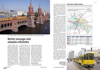 Mundo 
VLT cruza ponte de piso duplo sobre o Rio Spree, em Berlim: reunificação foi seguida de projeto de integração dos transportes 
Uma rede para 1,5 bilhão de usuários 
Metrô, tram, trens e ônibus garantem sistema público eficiente na capital alemã. 
Os bilhetes simples custam entre R$ 7,60 e R$ 9,40 (*), dentro do padrão europeu 
No sistema de transporte de Berlim, há três zonas de tarifas (A, B e C), 
conforme a distância do centro da cidade 
Transport network Completion or reconstruction since 1990 
U-Bahn U-Bahn 
S-Bahn S-Bahn 
Tram Tram 
DB Bahn DB Bahn (realization of the so-called “Mushroom Concept”) 
Modal Linhas Estações Extensão (Km) Passageiros/ano 
U-Bahn 10 173 146,3 496 milhões 
Ônibus 149 2634 1.675 407 milhões 
S-Bahn 15 166 331 376 milhões 
Tram 22 398 192 171 milhões 
Source: Ministry of Urban Development of the State of Berlin 
Content processing: LK Argus GmbH 
58  novembro de 2013 www.senado.leg.br/emdiscussao  59 
SUMÁRIO 
Berlim ressurge com 
soluções eficientes 
S-Bahn, sistema de 
trens rápidos da capital 
alemã, tem 15 linhas 
e estações integradas 
com o metrô 
44 
Development of the public transport network since 1990 
Transport network Completion or reconstruction since 1990 
U-Bahn U-Bahn 
S-Bahn S-Bahn 
Tram Tram 
DB Bahn DB Bahn (realization of the so-called “Mushroom Concept”) 
Source: Ministry of Urban Development of the State of Berlin 
Content processing: LK Argus GmbH 
(*) 2,60 a 3,20 euros (câmbio de 16 de outubro) 
A 
B 
C 
A 
B 
C 
Berlim superou a des- Fontes: Deutsche Bahn Group e BVG 
truição da 2ª Guerra Mun-dial 
para emergir como ca-pital 
da Alemanha unifica-da 
e com o mais eficiente e 
complexo sistema de trans-porte 
público. Um bilhão e 
meio de pessoas utilizam os 
vários modais disponíveis 
para acessar desde o centro 
histórico até pontos distan-tes 
da metrópole, por meio 
de uma teia de 1.626 qui-lômetros 
de linhas de me-trô, 
trem, veículo leve sobre 
trilhos (VLT, lá conhecido 
como tram) e ônibus. A 
infraestrutura viária inclui 
5.334 quilômetros de vias 
urbanas e 979 pontes sobre 
cursos d'água. 
A queda do Muro de 
Berlim, em 1989, foi o si-nal 
verde para o processo 
de reintegração dos serviços 
públicos da então dividida 
cidade. Foi realizada uma 
concorrência internacional 
para conhecer o projeto de 
remodelação urbana que 
reuniria Berlim Ocidental 
e Oriental. Com a coorde-nação 
estatal e o apoio de 
grandes empresas, o traba-lho 
começou pela Potsda-mer 
Platz e, a partir dela, se 
espalhou por toda a cidade. 
O governo supervisou a 
construção de diversas in-fraestruturas 
viárias, inclu-sive 
túneis, faixas exclusivas, 
novas estações para o metrô 
e trens urbanos. A meta era 
garantir fluidez no tráfego 
e limitar a um mínimo a 
circulação de automóveis e 
caminhões pelo centro da 
capital. O trabalho nunca 
estará inteiramente concluí-do 
(em 2009 foi aberta uma 
nova linha de metrô), mas o 
sistema já está consolidado, 
oferecendo aos alemães e 
visitantes transporte rápido 
e eficiente por preços que 
variam entre 2,60 e 3,20 
euros o bilhete simples — 
valor compatível com as de-mais 
metrópoles europeias. 
Modais eficientes 
O metrô de Berlim (U- 
-Bahn) existe desde 1902, 
mas experimentou uma rápi-da 
expansão na segunda me-tade 
do século passado, até 
chegar às atuais 10 linhas e 
173 estações, em quase 147 
quilômetros, 80% dos quais 
­subterrâneos. 
Os trens che-gam 
às estações em interva-los 
que variam de dois a cinco 
­minutos, 
transportando anu-almente 
quase meio bilhão de 
pessoas. 
Já o S-Bahn (o trem rápido) 
tem características tanto de 
metrô quanto de trem urba-no. 
Surgiu a partir das linhas 
comuns de trem que atendiam 
os moradores de bairros mais 
distantes e cidades vizinhas 
que trabalhavam ou estudavam 
em Berlim. Hoje, tem rotas e 
trilhos próprios, ainda que em 
muitos casos paralelos aos ori-ginais. 
Soma 15 linhas, 166 
estações (uma grande parte in-tegrada 
às de metrô) e mais de 
300 quilômetros de extensão, 
atendendo 376 milhões de pas-sageiros 
por ano. 
A terceira principal opção 
para os berlinenses são os ôni-bus 
urbanos. Ao todo, são 149 
linhas (das quais 63 notur-nas), 
parte delas integrada a 
um sistema conhecido como 
MetroNetz, similar ao concei-to 
de bus rapid transit (BRT), 
adotado em capitais como 
Curitiba e Bogotá (Colômbia). 
É uma teia de 1.675 quilôme-tros 
de rotas que servem des-de 
o ­centro 
até a periferia de 
Berlim, percorridos por 1.349 
ônibus que atendem, a cada 
ano, mais de 400 milhões de 
­usuários. 
O tram (VLT) completa o 
conjunto de opções de trans-porte 
coletivo na cidade alemã. 
São 22 linhas que comparti-lham 
a mesma tarifa do metrô 
e do S-Bahn e, apesar da dis-tribuição 
irregular pelo espaço 
urbano de Berlim, foram usa-das 
por 171 milhões de pessoas 
no ano passado. 
GÜNTER STEFFEN/VISIT BERLIN 
BVG 
 