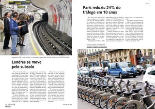 Mundo 
Inaugurado em 1863, o metrô de Londres é o mais antigo e o segundo mais extenso do mundo, com mais de 400 km de trilhos 
Paris reduziu 24% do 
tráfego em 10 anos 
Em 1996, uma nova lei na 
França obrigou os municípios 
com mais de 100 mil habitan-tes 
a elaborar e implantar um 
plano para reduzir o consumo 
de energia e a poluição relacio-nados 
ao transporte. Dois anos 
depois, Paris lançou seu plano 
de mobilidade, que incluía me-didas 
de expansão da infraes-trutura 
de transporte público, 
adoção de faixas exclusivas para 
ônibus e a criação de um pro-grama 
de bicicletas comparti-lhadas, 
o Vélib. 
Implantado em 2007, o ­Vélib 
disponibiliza mais de 20 mil bi-cicletas, 
60  novembro de 2013 www.senado.leg.br/emdiscussao  61 
SUMÁRIO 
Londres se move 
pelo subsolo 
O metrô de Londres, o 
mais antigo do mundo, está 
completando 150 anos. E não 
faltam motivos para comemo-rar. 
Criado em 1863, é um 
dos melhores e mais extensos. 
São 402 quilômetros, 270 es-tações 
e 11 linhas, utilizadas 
por 8,1 milhões de habitan-tes, 
sem contar os turistas. 
Para fins de comparação, o 
metrô de São Paulo possui 65 
quilômetros de extensão, 5 li-nhas 
e 58 estações para 11,8 
milhões de habitantes. 
O metrô londrino é inte-grado 
às linhas de trem que 
partem para outras cidades. 
Como resultado, são transpor-tados 
mais de 1,1 bilhão de 
passageiros por ano. De acor-do 
com a Transport for Lon-don 
(TFL), empresa que ad-ministra 
o metrô, a aprovação 
ao serviço é de mais de 80%. 
Na capital inglesa, apenas 
cerca de 13% do espaço ur-bano 
é destinado ao sistema 
viário. De forma geral, nas ci-dades 
europeias, por causa da 
expressiva densidade da ocu-pação 
do solo, boa parte do 
espaço destinado para trans-porte 
público está no subsolo. 
Por isso, o metrô é alternati-va 
para transportar grande 
número de pessoas, evitar ­o 
­congestionamento 
na superfí-cie 
e fazer o deslocamento de 
longas distâncias. 
Mas o sistema metroviário 
pode não ser uma boa opção 
para todos os casos. No do-cumento 
Cidades em Movi-mento, 
o Banco Mundial ad-verte, 
por exemplo, que siste-mas 
como o metroviário im-plicam 
grandes investimentos 
e elevado custo operacional 
e podem impor pesada carga 
para o orçamento municipal. 
“É necessário recomen-dar 
um exame cuidadoso da 
sustentabilidade fiscal desses 
projetos e de seu efeito so-bre 
os grupos mais pobres, 
antes de comprometer no-vos 
e pesados investimen-tos”, 
recomenda a instituição 
­financeira. 
O sistema de aluguel de bicicletas Vélib 
oferece 20 mil bicicletas em 1.800 estações, 
com mais de 3 milhões de locações por mês 
em 1.800 estações. O 
serviço foi concedido por dez 
anos para a empresa JCDecaux. 
Em quatro anos, foram regis-tradas 
120 milhões de viagens. 
Em setembro de 2011, o Vélib 
registrou o recorde de 3,5 mi-lhões 
de locações. 
Pesquisa mostrou que 88% 
dos usuários aprovaram o pro-grama 
de bicicletas. Entre as 
vantagens, apontaram o senti-mento 
de liberdade, a luta con-tra 
a poluição, a integração com 
outros meios de transporte, o 
baixo custo e os benefícios à 
saúde. 
A prefeitura também reduziu 
o número de estacionamentos 
na rua, aumentou o número de 
pistas exclusivas para ônibus e 
reservou espaço para ciclistas. 
Como resultado, a cidade regis-trou 
redução de 24% no tráfego 
entre 2001 e 2010, de acordo 
com a Agência ­Internacional 
de Energia no documento Um 
Conto de Cidades Renovadas. 
No mesmo período, as viagens 
de metrô aumentaram mais de 
18% e as de ônibus, 10%. 
LEONARDO SÁ 
LEONARDO SÁ 
 