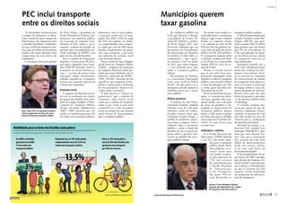 Na audiência pública na
CAE que discutiu o Reitup,
o presidente da Frente Na-
cional de Prefeitos e prefeito
de Porto Alegre (RS), José
Fortunati, defendeu que um
percentual da Contribuição
de Intervenção no Domínio
Econômico (Cide) sobre os
combustíveis — que o gover-
no reduziu a zero em junho
de 2012, para evitar reajustes
— seja utilizado para sub-
sidiar o transporte público
­urbano.
Na avaliação de Fortuna-
ti, o mecanismo funcionaria
como uma “política Robin
Hood”, em que quem usa o
transporte privado ajudaria a
subsidiar quem usa o trans-
porte público.
Efeitos positivos
O prefeito de São Paulo,
Fernando Haddad, também
defende o uso da Cide para
subsidiar tarifas de ônibus.
Estudo recente feito pela
Fundação Getulio Vargas, a
pedido da prefeitura, procu-
rou avaliar o impacto sobre a
inflação, sobre o orçamento
público e sobre a renda das
famílias de um eventual im-
posto sobre a gasolina des-
tinado ao subsídio do trans-
porte público urbano.
De acordo com estudo, co-
ordenado pelos economistas
Marcio Lago Couto e Samuel
Pessôa, se o imposto voltasse
a ser cobrado no valor de R$
0,10 por litro de gasolina, ha-
veria uma elevação de receita
pública de R$ 328 milhões.
O consequente impacto sobre
a inflação, medida pelo Índi-
ce de Preços ao Consumidor
Amplo (IPCA), seria da or-
dem de 0,16%.
Porém, o estudo mostra
que, se esse valor fosse inte-
gralmente empregado como
subsídio à tarifa de transporte
público, seria possível reduzir
o valor da passagem em 14%
e, ainda, gerar um efeito de-
flacionário de 0,22%.
Entre as conclusões da pes-
quisa, os economistas desta-
cam que, quando todo orça-
mento obtido com a elevação
do preço da gasolina é em-
pregado na desoneração do
transporte público, quanto
maior a Cide, maior o ganho
em bem-estar para as famílias
com renda até 25 salários mí-
nimos. O custo ficaria para
os mais ricos.
Individual x coletivo
Já a Frente Nacional dos
Municípios (FNM) defende
o uso da Cide como subsí-
dio para o transporte
público desde 2003.
Pela proposta, os re-
cursos iriam para
um fundo compos-
to pela aplicação de
75% dos recursos
da contribuição para
o Fundo Nacional
de Infraestrutu-
ra de Transporte,
dos quais 25% se-
riam destinados ao
­transporte público urbano.
A ideia foi aproveitada pelo
senador Antonio Carlos Ro-
drigues (PR-SP), que apre-
sentou projeto (PLS 11/2013)
para garantir que não menos
que 5% da arrecadação da
Cide seja aplicada em proje-
tos de infraestrutura urbana
de transportes coletivos ou
não motorizados.
Rodrigues entende que a
Cide seria cobrada principal-
mente dos usuários de auto-
móveis e motocicletas. Inves-
tir os recursos na “expansão
da infraestrutura de modos
de transporte mais democrá-
ticos no tocante à utilização
do espaço urbano e mais efi-
cientes do ponto de vista am-
biental” seria, para ele, uma
forma de garantir a prevalên-
cia do interesse coletivo sobre
o individual.
O senador também des-
tacou que, apesar do que de-
termina a legislação, histori-
camente, os recursos da Cide
têm sido retidos no caixa do
Tesouro para a composição
de superávits primários.
Favorável ao projeto, o re-
lator na CAE, senador Luiz
Henrique (PMDB-SC), lem-
brou que esses desvios fize-
ram com que a destinação
dos recursos da Cide fosse
objeto de questionamentos
desde sua criação, inclusi-
ve de uma ação direta de
­inconstitucionalidade.
O descumprimento da re-
gra durou até 2007, quando,
após decisão do Supremo Tri-
bunal Federal, o governo pas-
sou a adotar o entendimento
de que os recursos da Cide
somente seriam destinados
aos programas de infraestru-
tura de transportes.
Municípios querem
taxar gasolina
Antonio Carlos Rodrigues defende
expansão da infraestrutura de “modos
de transporte mais democráticos”
PEC inclui transporte
entre os direitos sociais
“Se discutimos incentivos para
a compra de alimentos, se discu-
timos incentivos para compra da
linha branca, tão importante para
as famílias brasileiras, é inadmissí-
vel que a tarifa do transporte cole-
tivo, seja em ônibus ou nos demais
modais, não esteja colocada como
componente da cesta básica do
trabalhador.”
A afirmação, feita pelo ­prefeito
de Porto Alegre e presidente da
Frente Nacional de Prefeitos, José
Fortunati, em audiência pública
da Comissão de Assuntos Eco-
nômicos (CAE), reflete a preo-
cupação, inclusive do Senado, de
garantir que a acessibilidade uni-
versal, princípio da PNMU, seja
parte do dia a dia do brasileiro.
Esse é o espírito da Proposta de
Emenda à Constituição 90/2011,
pela qual a deputada Luiza Erun-
dina (PSB-SP) pretende inserir o
transporte no rol dos direitos so-
ciais — ao lado de outros como
educação, saúde, alimentação,
trabalho, moradia etc. A proposta
tramita em comissão especial da
Câmara dos Deputados.
Exclusão social
A sugestão da deputada coinci-
de com as conclusões em relação
aos gastos das famílias com trans-
porte do estudo Tarifação e Finan�
ciamento do Transporte Público,
do Ipea. Os dados, colhidos entre
2003 e 2009, mostram que, em
média, as famílias gastavam 3%
da renda com transporte público.
Entretanto, entre as mais pobres,
o item pesa ainda mais no orça-
mento. Em 2009, 13,5% da renda
das 10% mais pobres, em média,
era comprometida com transpor-
te, sendo que cerca de 30% dessas
famílias simplesmente não gasta-
vam com transporte, o que seria
um indicador de exclusão social
(veja ilustração abaixo).
Outro estudo do Ipea (Amplia�
ção do Acesso ao Transporte Público
Urbano — propostas em tramitação
no Congresso Nacional) avalia que,
ainda que esteja alinhada com os
objetivos e diretrizes da PNMU,
a PEC 90/2011 “necessita de leis
específicas que assegurem instru-
mentos e meios para a efetivação
de seus princípios e diretrizes de
caráter social e universal”.
O Ipea destaca o “reforço ar-
gumentativo” que a inclusão do
transporte como direito social
traria para o debate de propostas
como as que criam o passe livre
estudantil ou o vale-transporte
social ou mesmo das que buscam
novas formas de financiamento
para o transporte público.
Gastos com transporte equivalem a quatro dias de trabalho no mês
Mobilidade pesa no bolso das famílias mais pobres
Em 2009, as famílias
gastavam em média
3% da renda com
transporte público
Enquanto isso, os 10% mais pobres
comprometiam cerca de 13,5% da
renda com transporte coletivo
Entre os 10% mais pobres,
cerca de 30% das famílias não
gastavam com transporte
por falta de recursos
3%
13,5%
Para o Ipea, PEC da deputada Erundina
reforça argumentos em favor de novas
formas de financiar transporte público
Fontes: Ipea, Ministério dos Transportes e NTU
ZECARIBEIRO/CD
JOSÉCRUZ/AGÊNCIASENADO
www.senado.leg.br/emdiscussao 
75
Propostas
SUMÁRIO
 