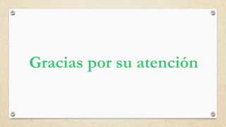 Gracias por su atención
 