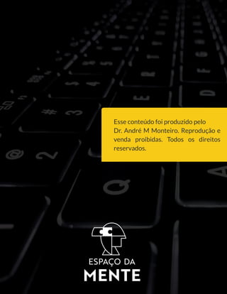 Esse conteúdo foi produzido pelo
Dr. André M Monteiro. Reprodução e
venda proibidas.  Todos os direitos
reservados.
 