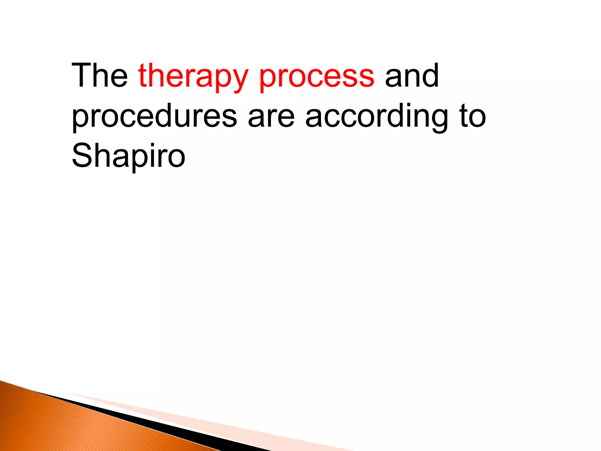 The  therapy process  and procedures are according to Shapiro  