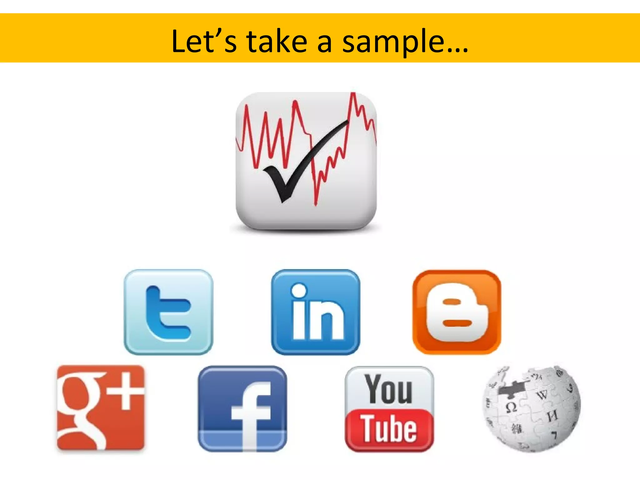 Let’s take a sample… 