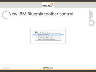 New IBM Bluemix toolbar control
14#engageug
 