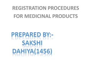 REGISTRATION PROCEDURES
FOR MEDICINAL PRODUCTS
 
