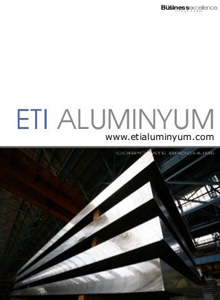 Businessexcellence
                      ACHIEVING



                                  O N L I N E




Eti Aluminyum
     www.etialuminyum.com
      C O R P O R AT E B R O C H U R E
 