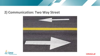Copyright © 2017, Oracle and/or its affiliates. All rights reserved. |Copyright © 2017, Oracle and/or its affiliates. All rights reserved.
2) Communication: Two Way Street
 