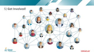 Copyright © 2017, Oracle and/or its affiliates. All rights reserved. |Copyright © 2017, Oracle and/or its affiliates. All rights reserved.
5) Get Involved!
 