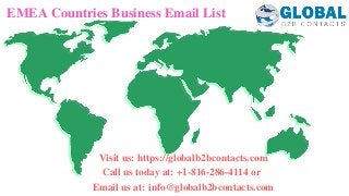 EMEA Countries Business Email List
Visit us: https://globalb2bcontacts.com
Call us today at: +1-816-286-4114 or 
Email us at: info@globalb2bcontacts.com
 