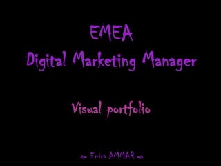EMEADigital Marketing ManagerVisual portfolio Emira AMMAR  