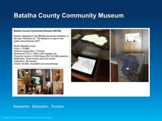 Batalha County Community Museum

Keywords: Education, Tourism
Esri EMEAUC13 Geographic Communication with Solid Terrain Models

 