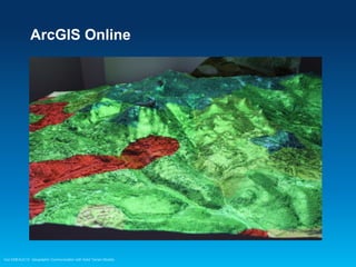 ArcGIS Online

Esri EMEAUC13 Geographic Communication with Solid Terrain Models

 