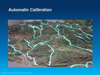 Automatic Calibration

Esri EMEAUC13 Geographic Communication with Solid Terrain Models

 