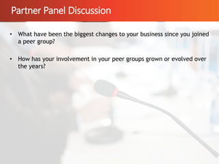 Partner Panel Discussion
© 2015 eFolder, Inc. All Rights Reserved.
16
• What have been the biggest changes to your business since you joined
a peer group?
• How has your involvement in your peer groups grown or evolved over
the years?
 