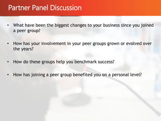 Partner Panel Discussion
© 2015 eFolder, Inc. All Rights Reserved.
18
• What have been the biggest changes to your business since you joined
a peer group?
• How has your involvement in your peer groups grown or evolved over
the years?
• How do these groups help you benchmark success?
• How has joining a peer group benefited you on a personal level?
 