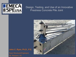 Design, Testing, and Use of an Innovative Prestress Concrete Pile Joint 