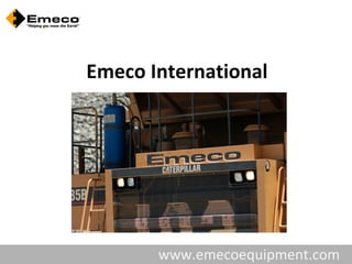 Emeco International




       www.emecoequipment.com
 