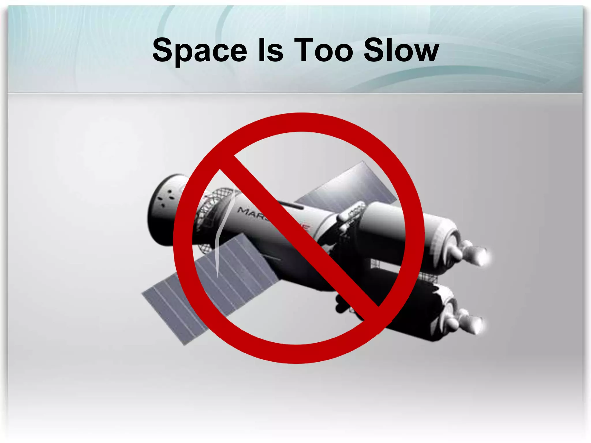 Space Is Too Slow
 