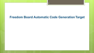 Freedom Board Automatic Code Generation Target
21
 